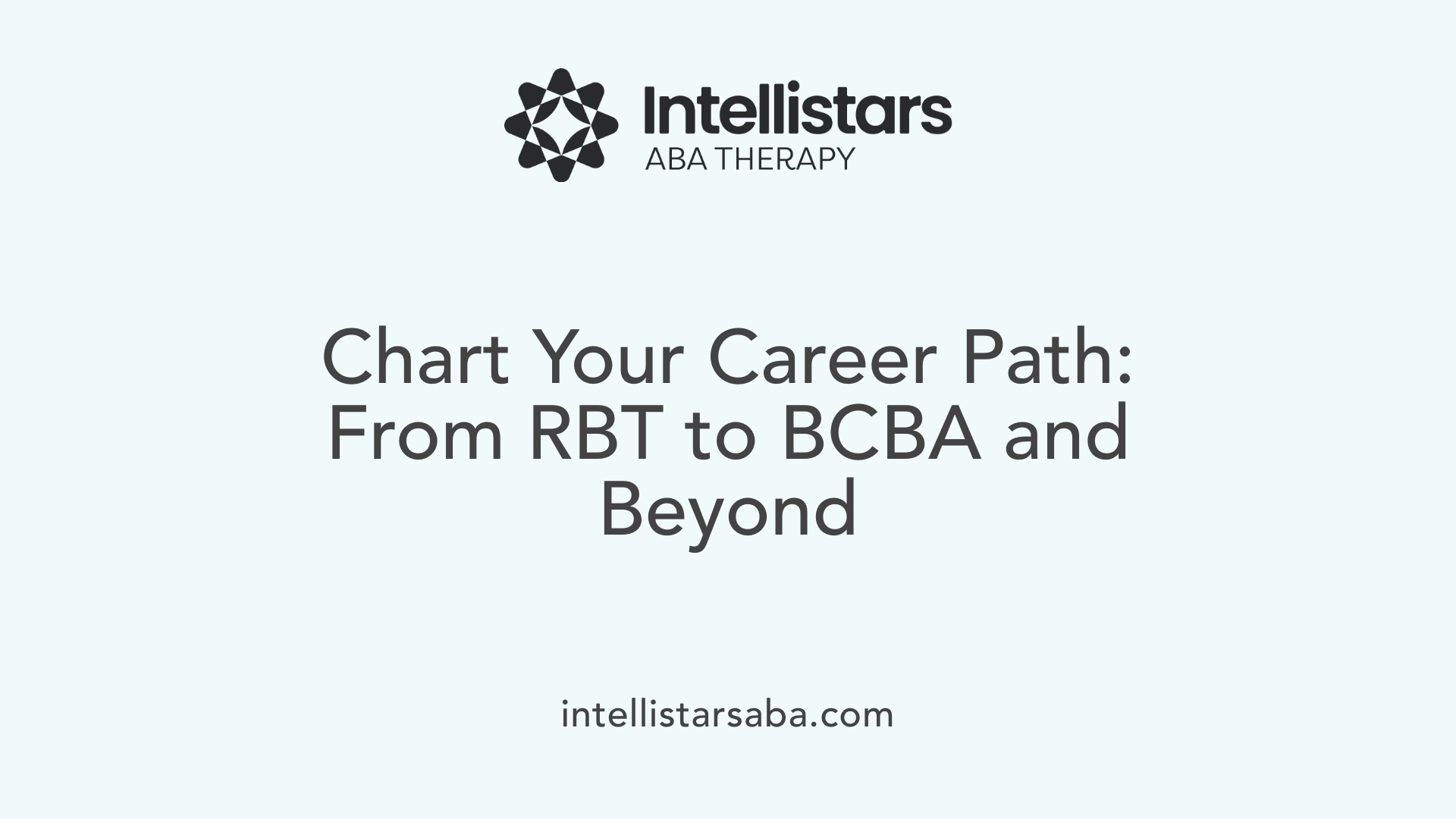 Chart Your Career Path: From RBT to BCBA and Beyond