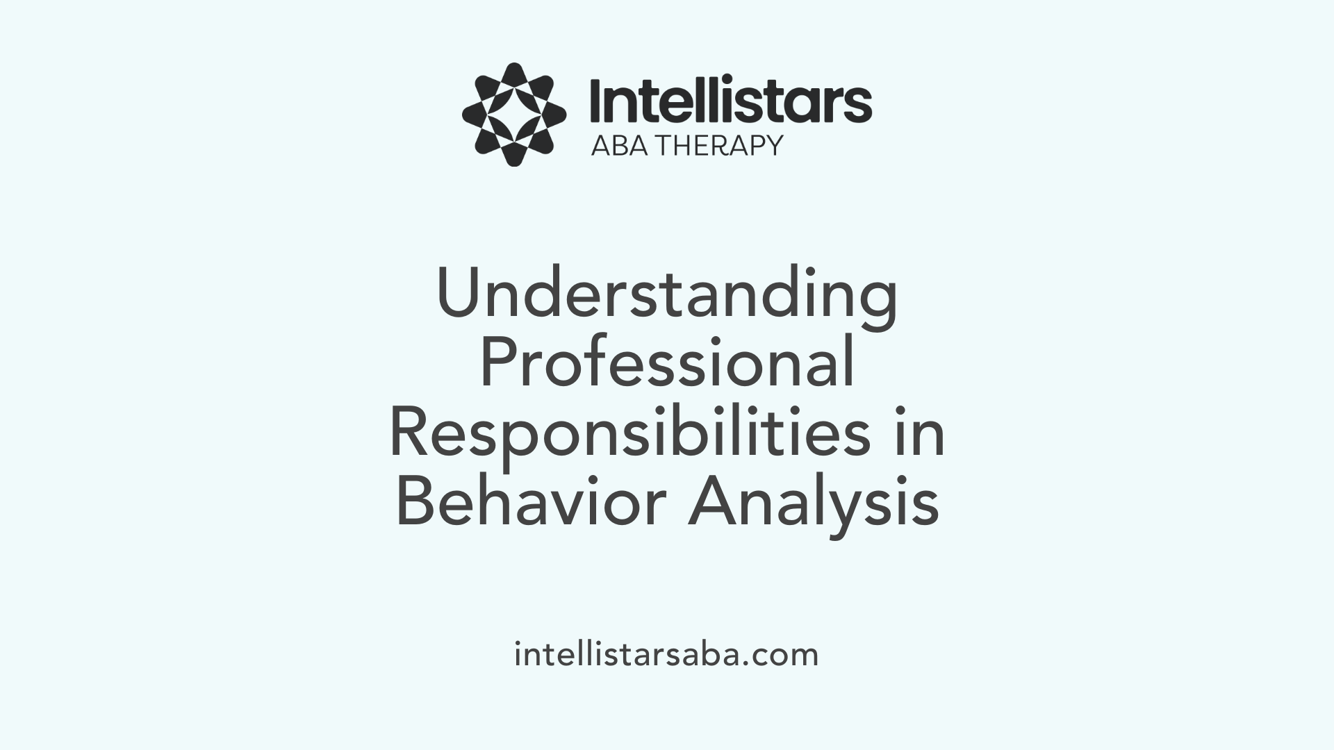 Understanding Professional Responsibilities in Behavior Analysis
