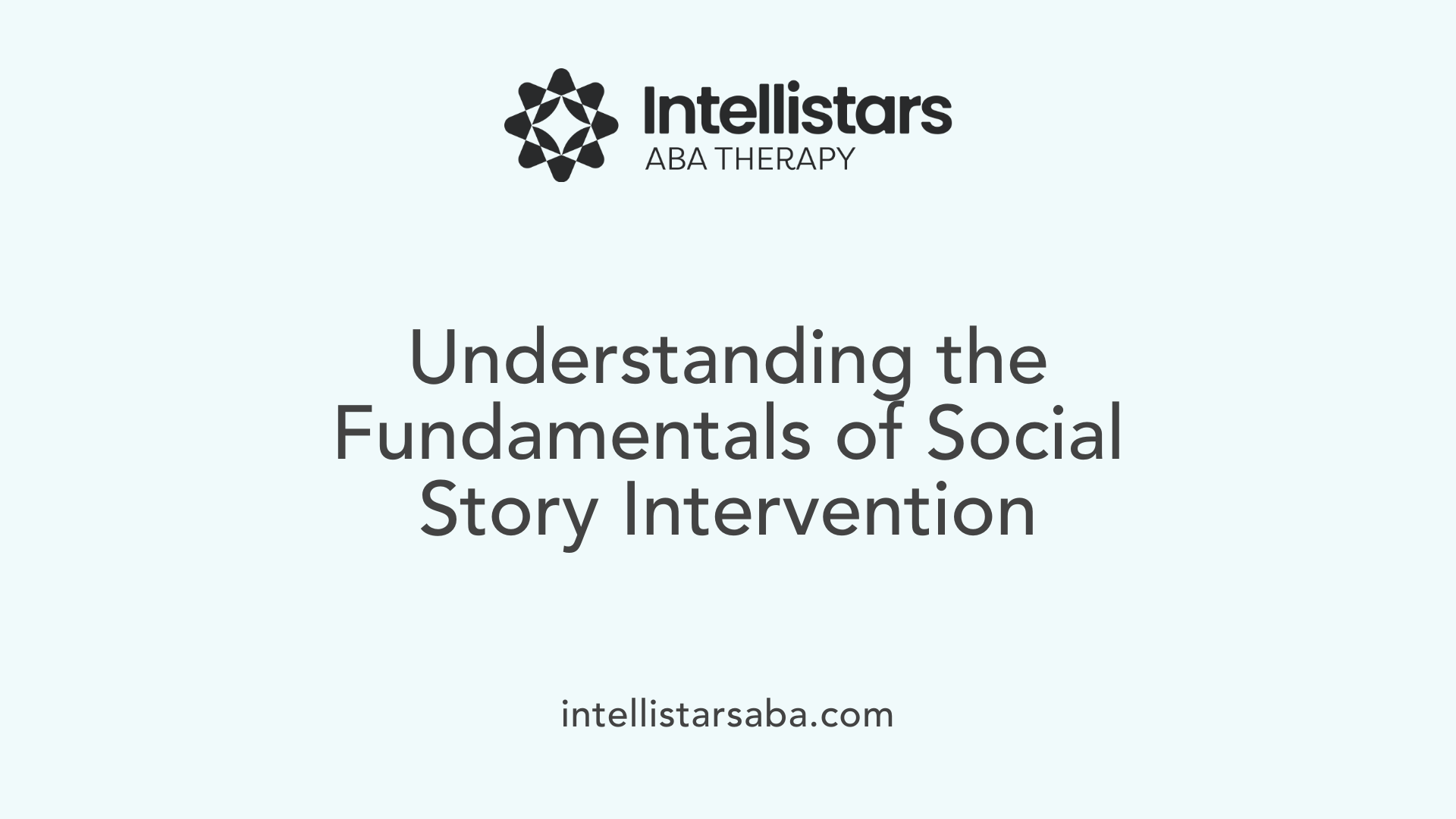 Understanding the Fundamentals of Social Story Intervention