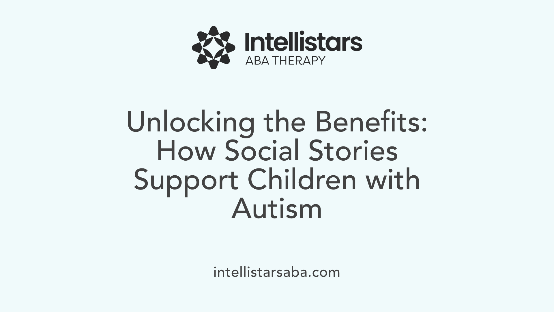 Unlocking the Benefits: How Social Stories Support Children with Autism