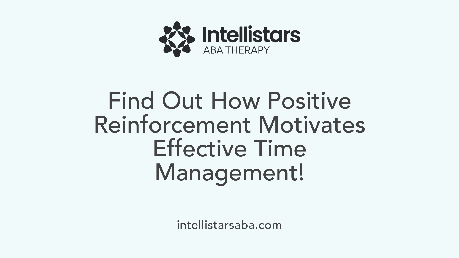 Find Out How Positive Reinforcement Motivates Effective Time Management!