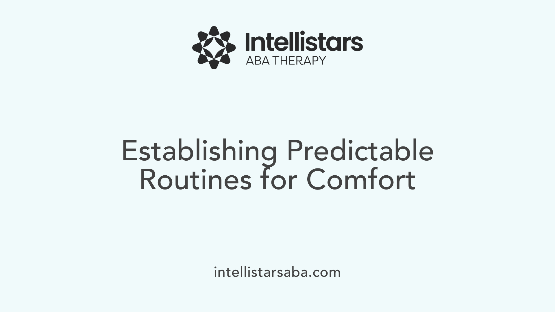 Establishing Predictable Routines for Comfort