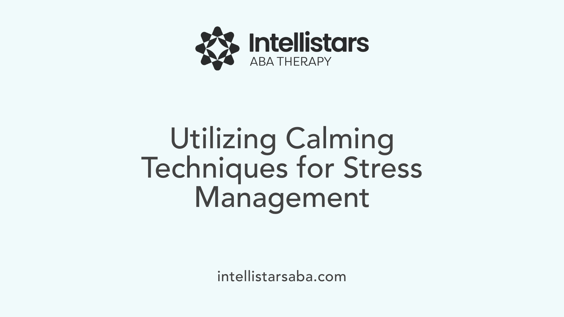 Utilizing Calming Techniques for Stress Management