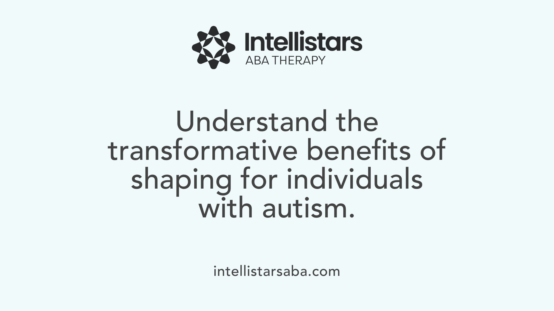 Understand the transformative benefits of shaping for individuals with autism.