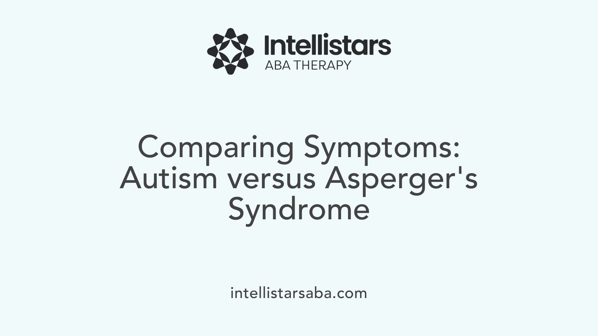 Comparing Symptoms: Autism versus Asperger's Syndrome