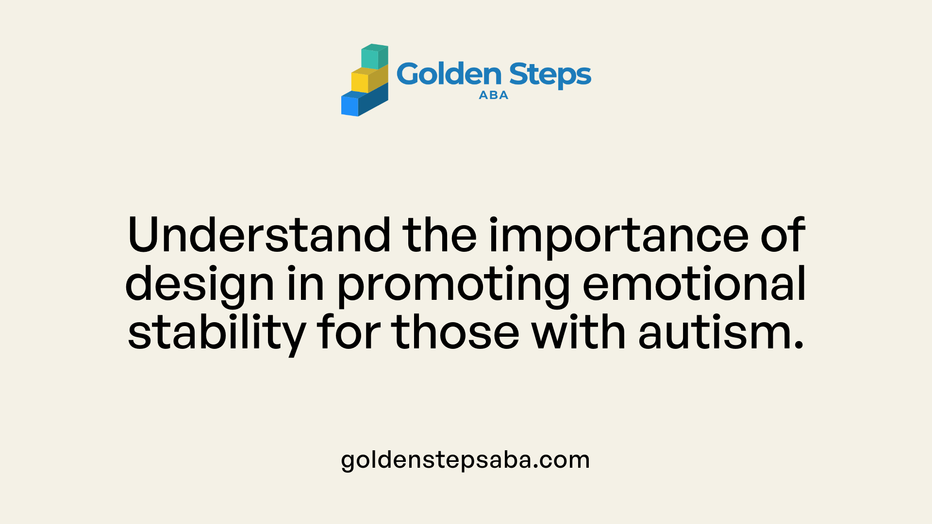 Understand the importance of design in promoting emotional stability for those with autism.