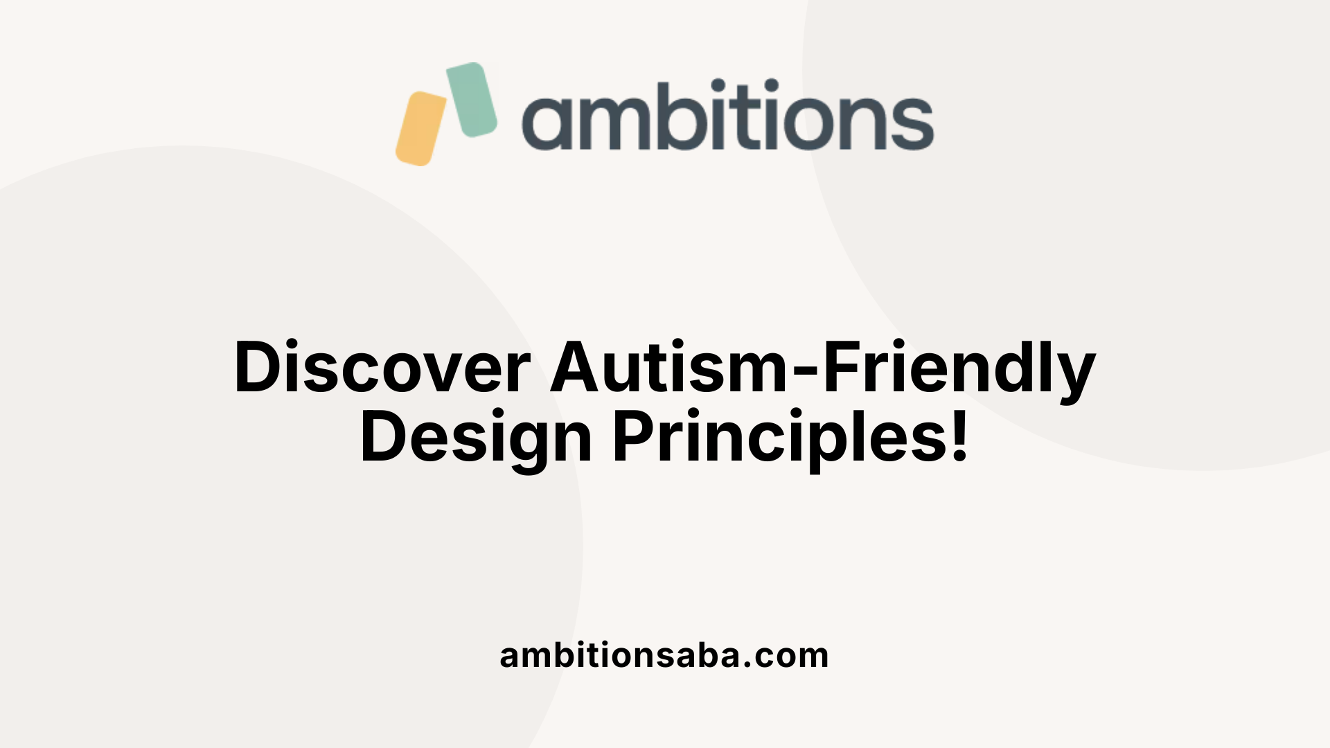 Discover Autism-Friendly Design Principles!