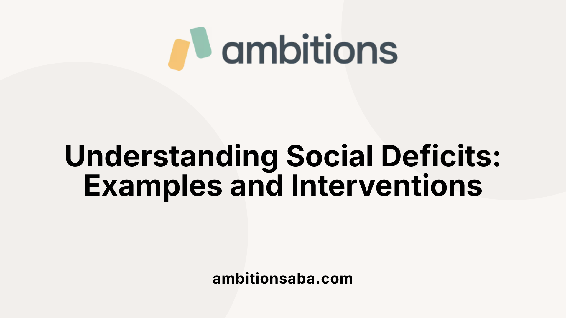 Understanding Social Deficits: Examples and Interventions