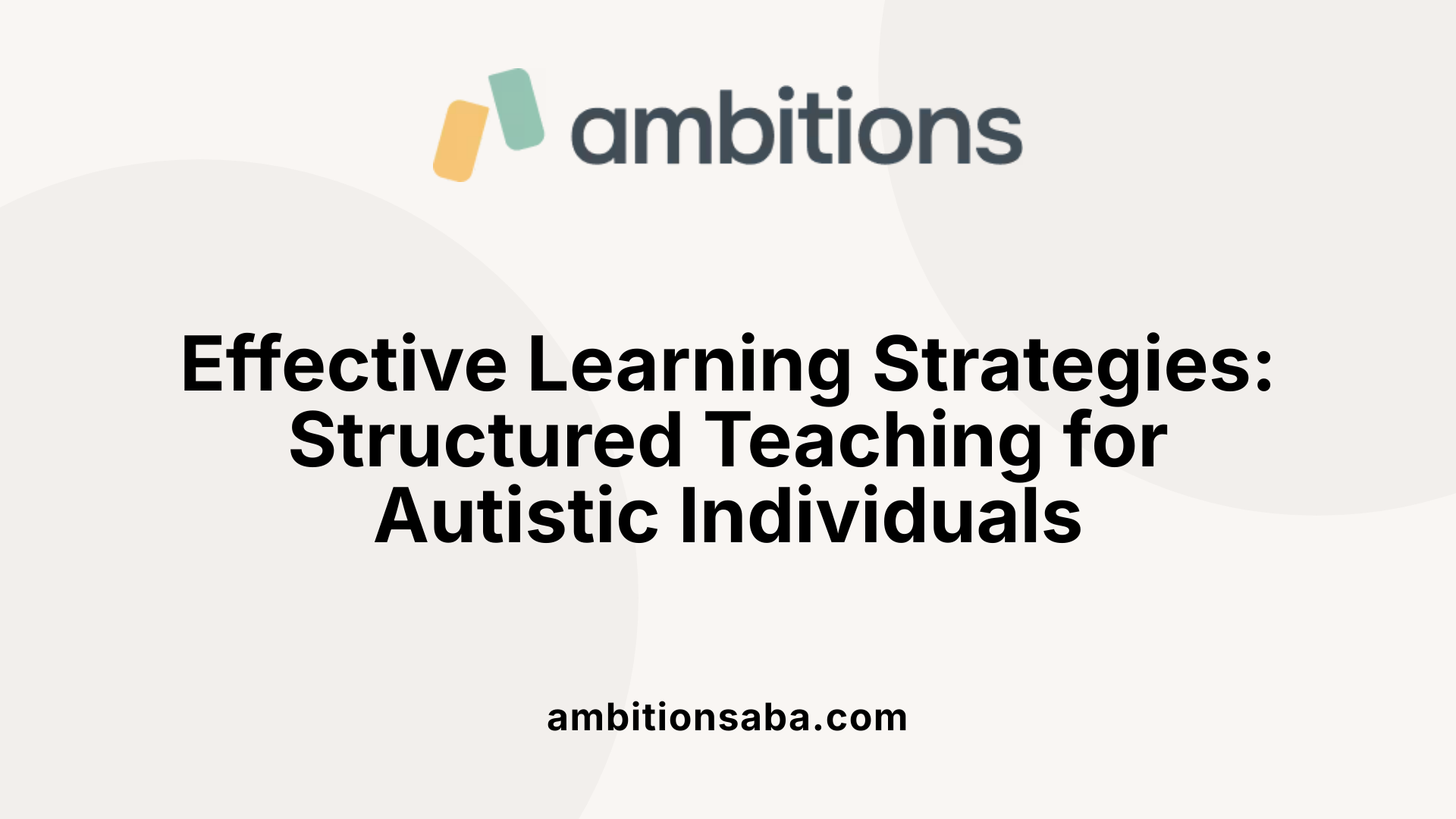 Effective Learning Strategies: Structured Teaching for Autistic Individuals
