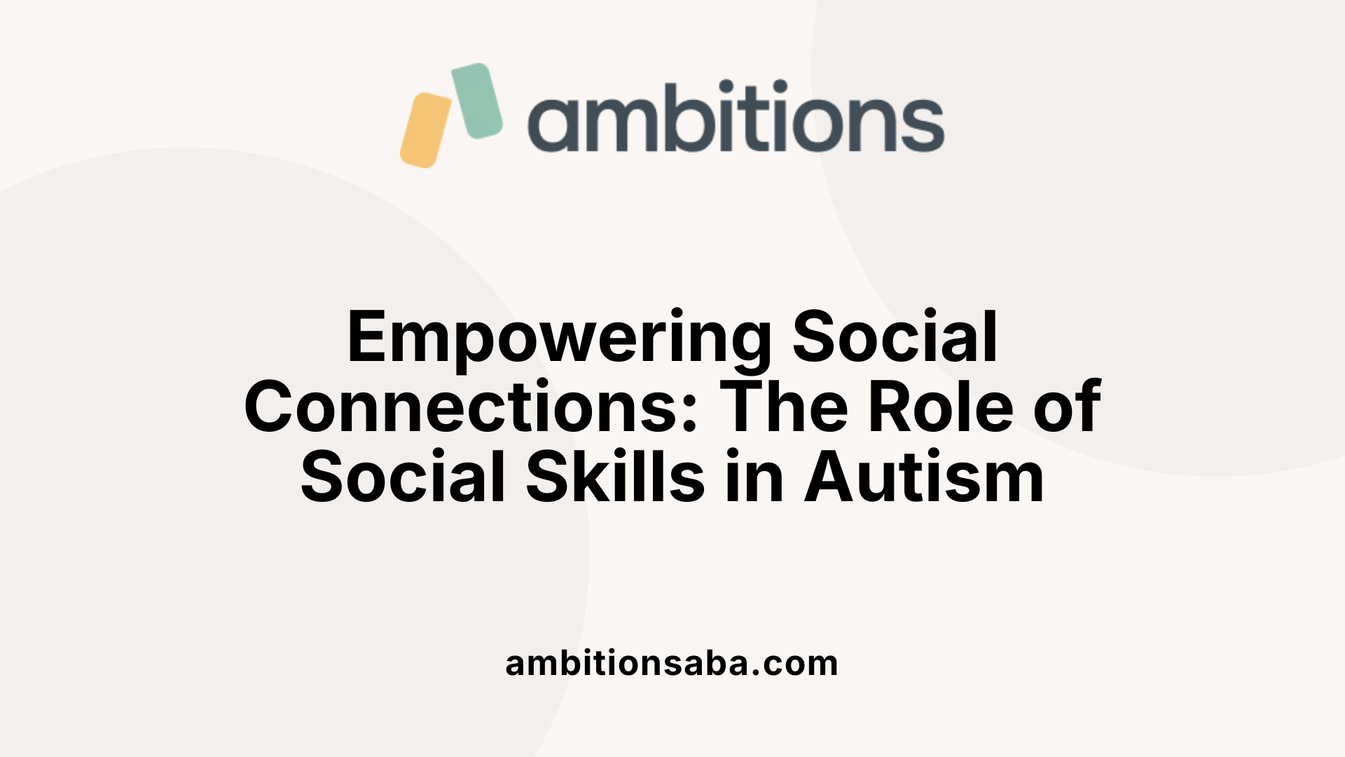 Empowering Social Connections: The Role of Social Skills in Autism