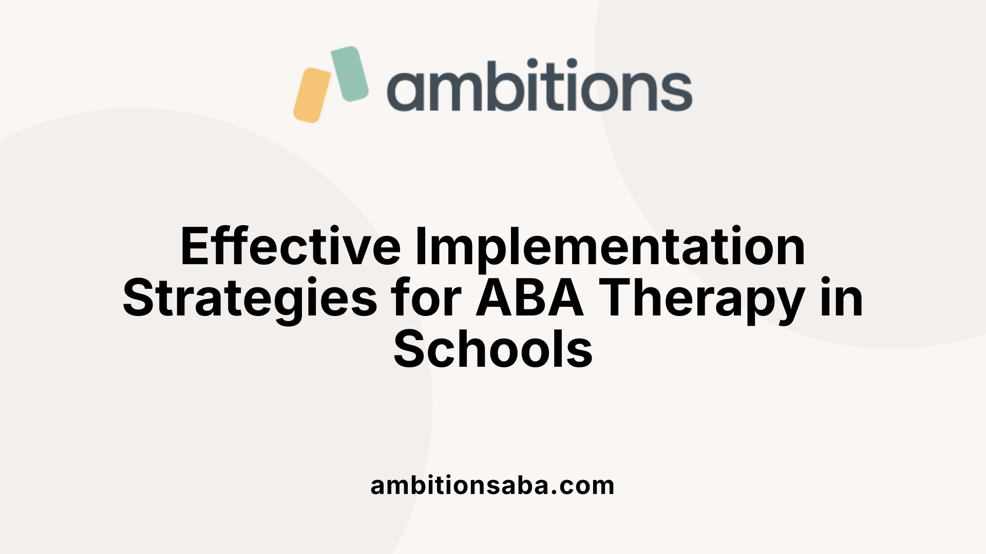 Effective Implementation Strategies for ABA Therapy in Schools