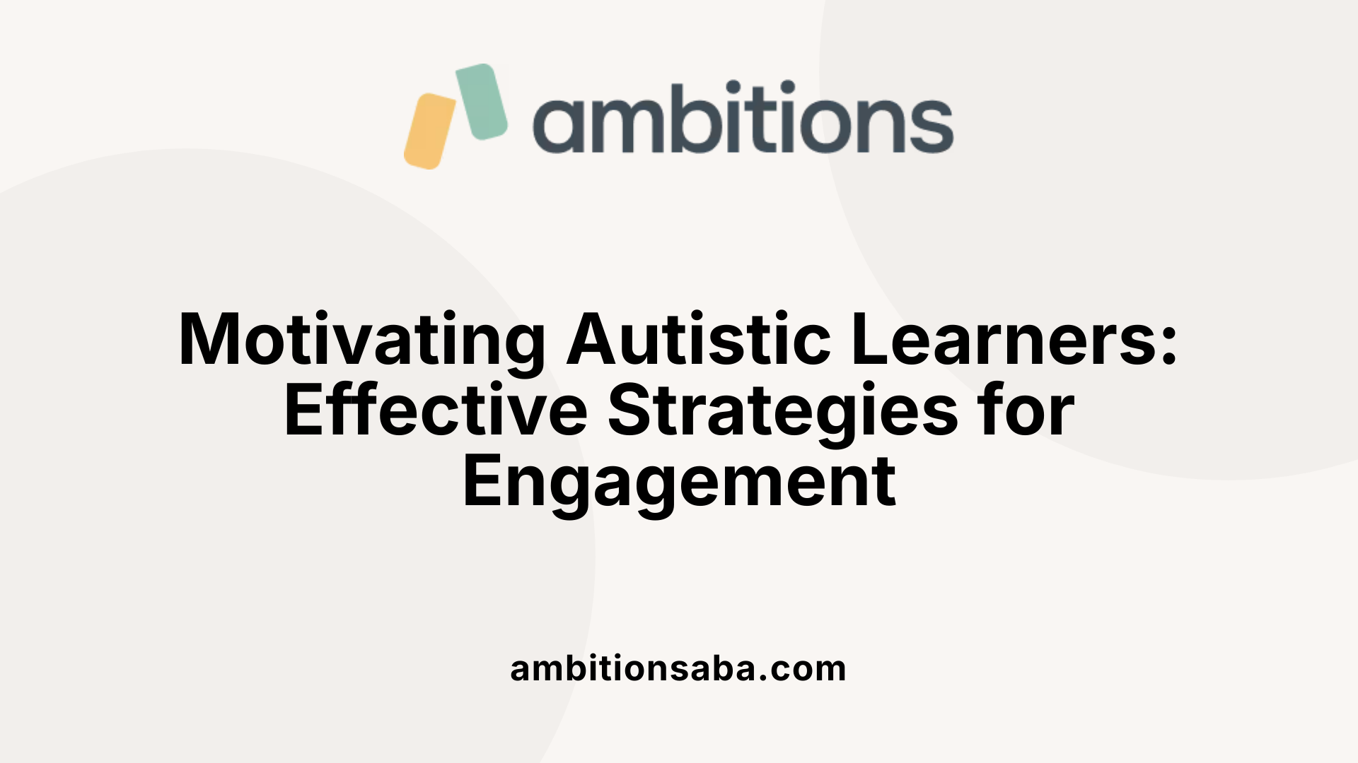 Motivating Autistic Learners: Effective Strategies for Engagement