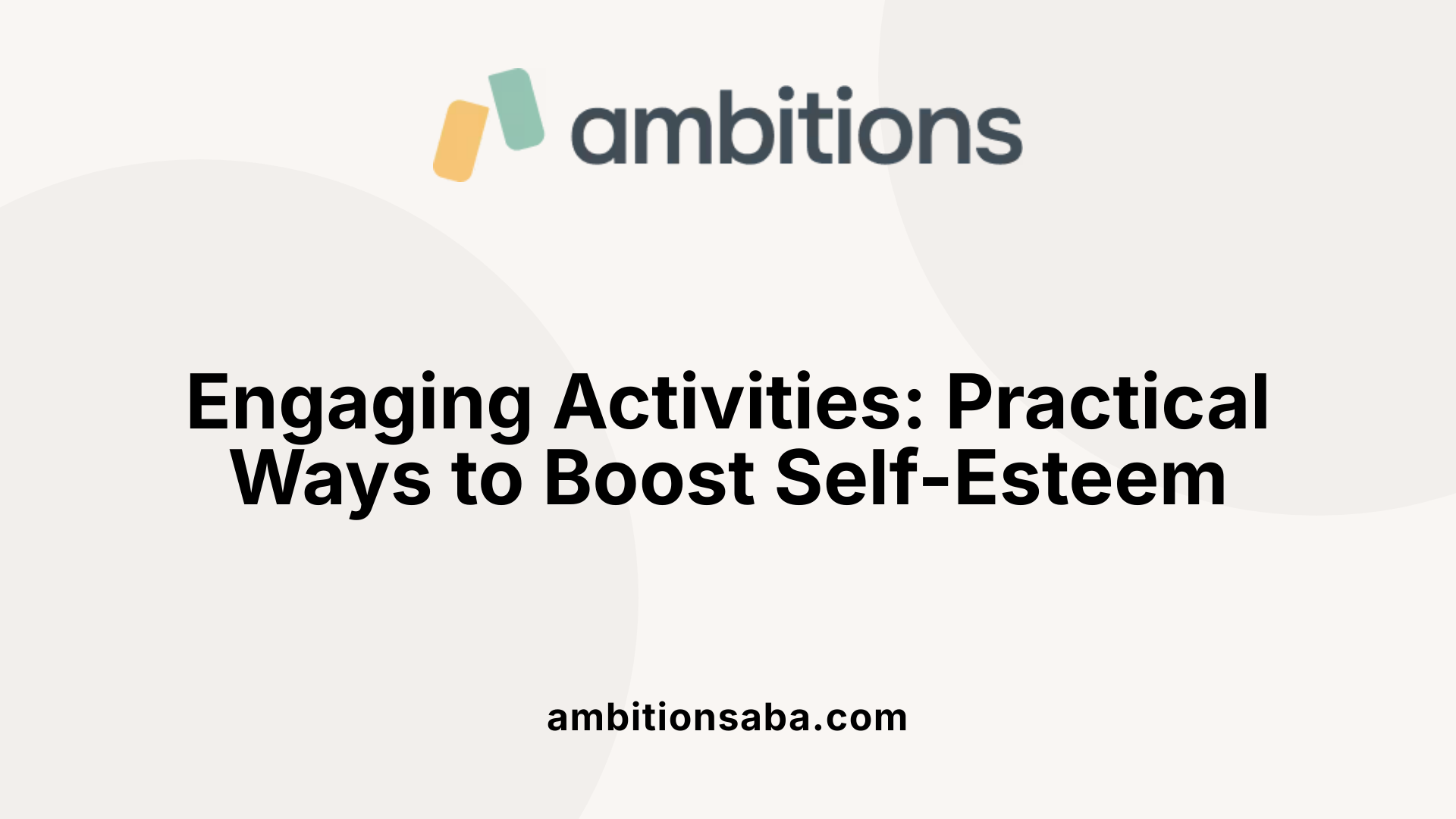 Engaging Activities: Practical Ways to Boost Self-Esteem