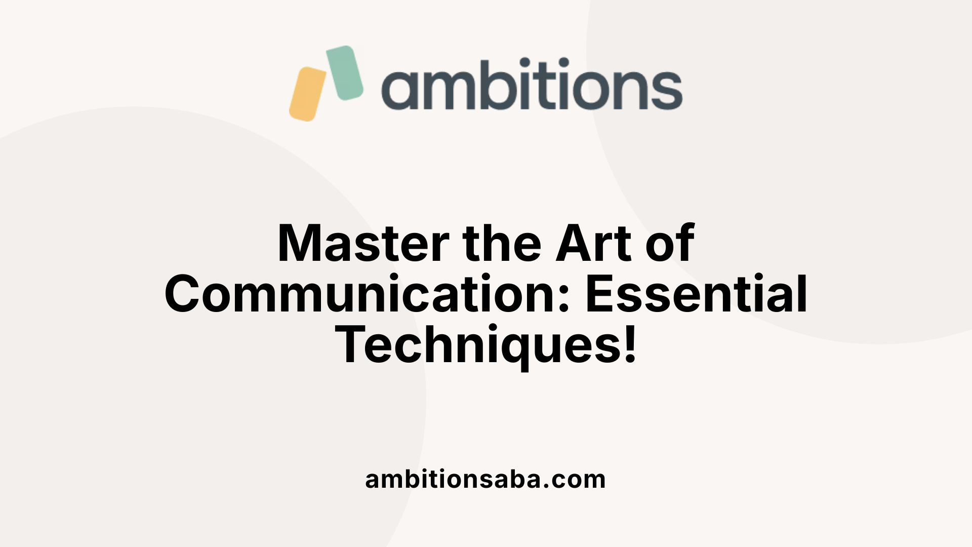 Master the Art of Communication: Essential Techniques!
