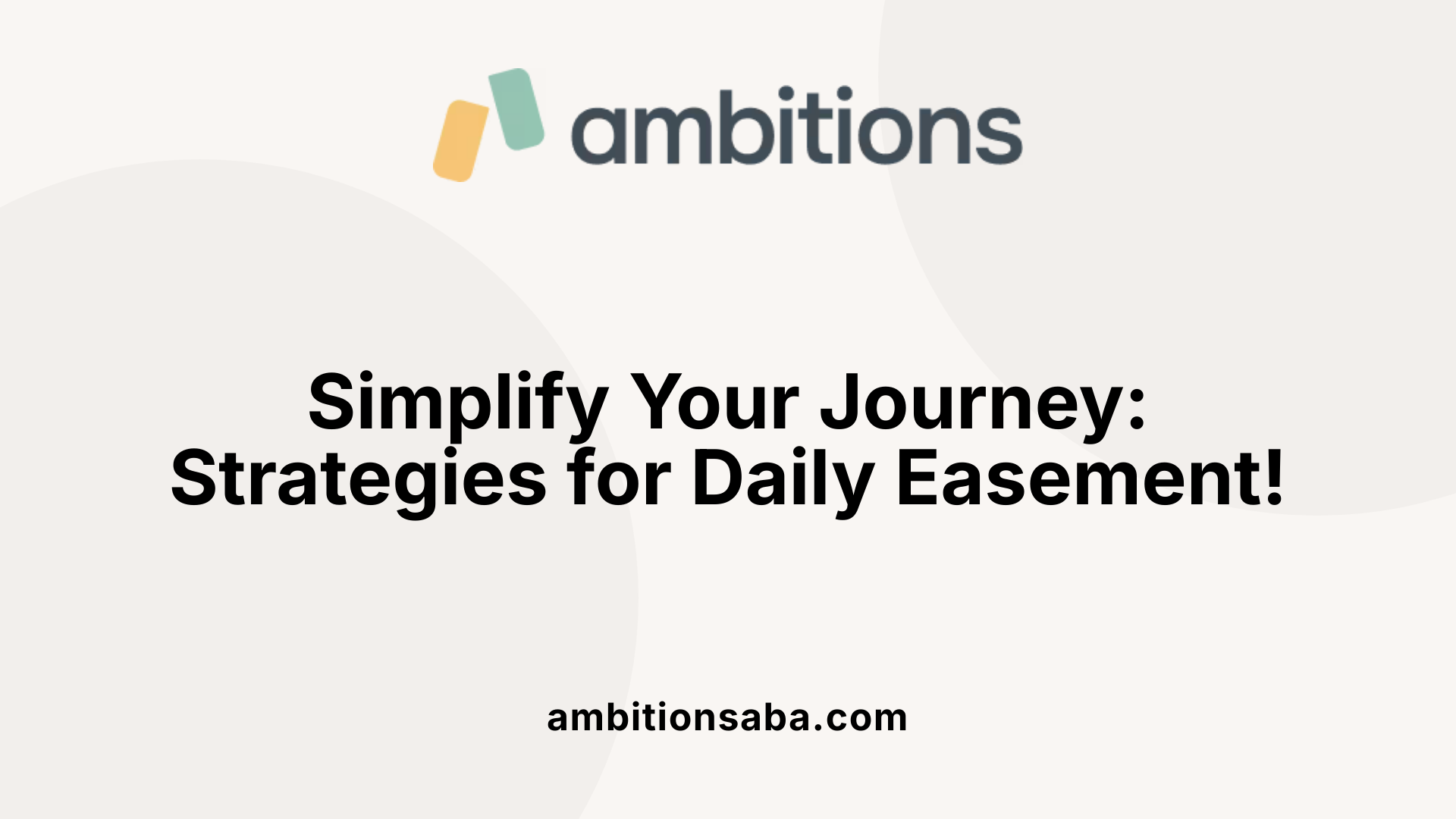 Simplify Your Journey: Strategies for Daily Easement!