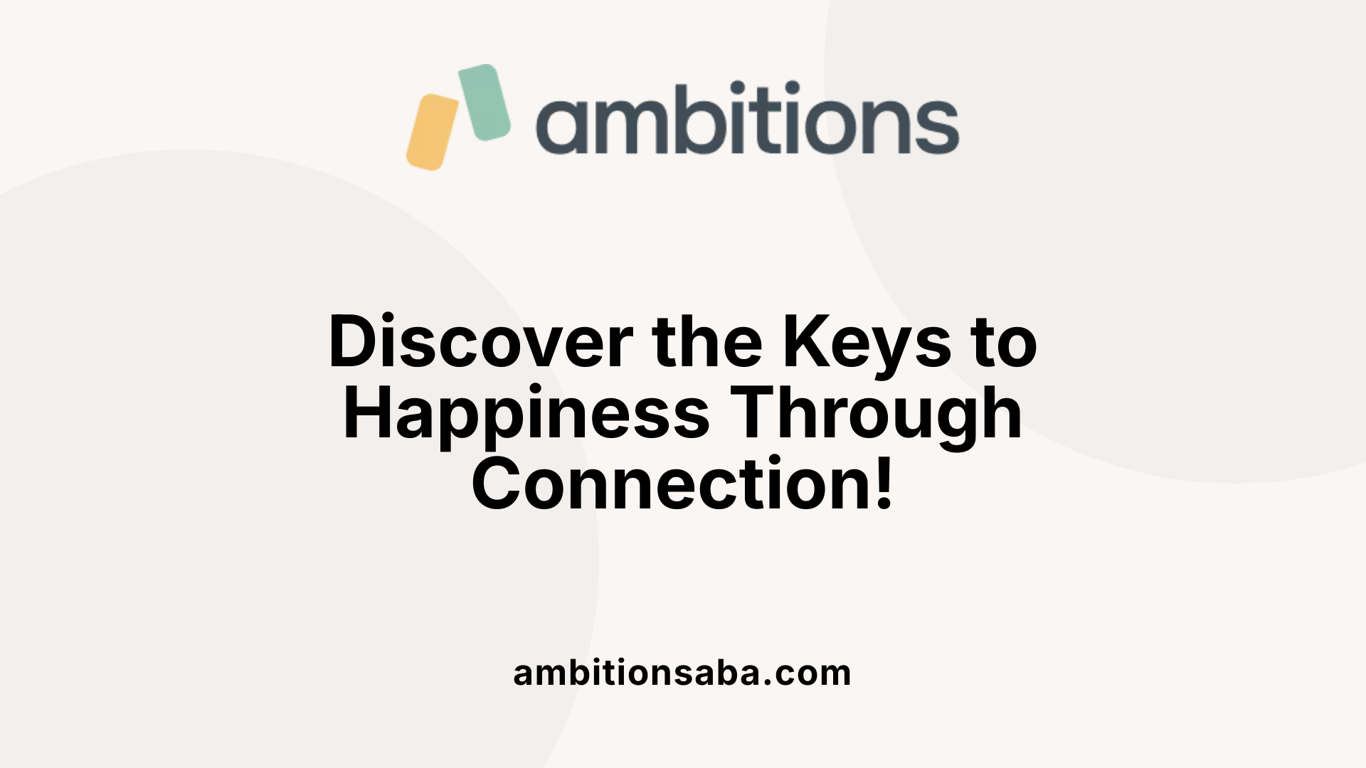Discover the Keys to Happiness Through Connection!