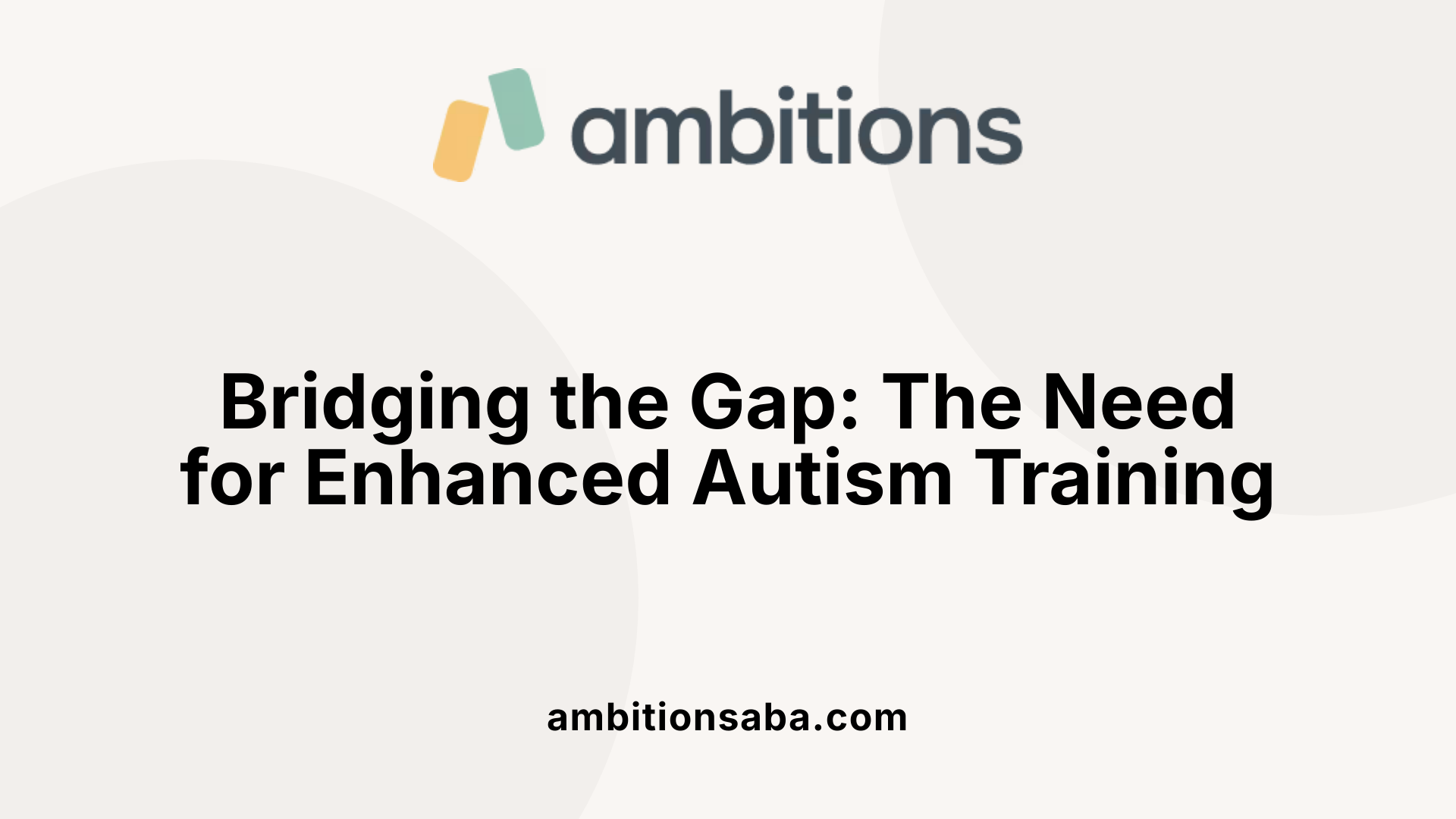 Bridging the Gap: The Need for Enhanced Autism Training