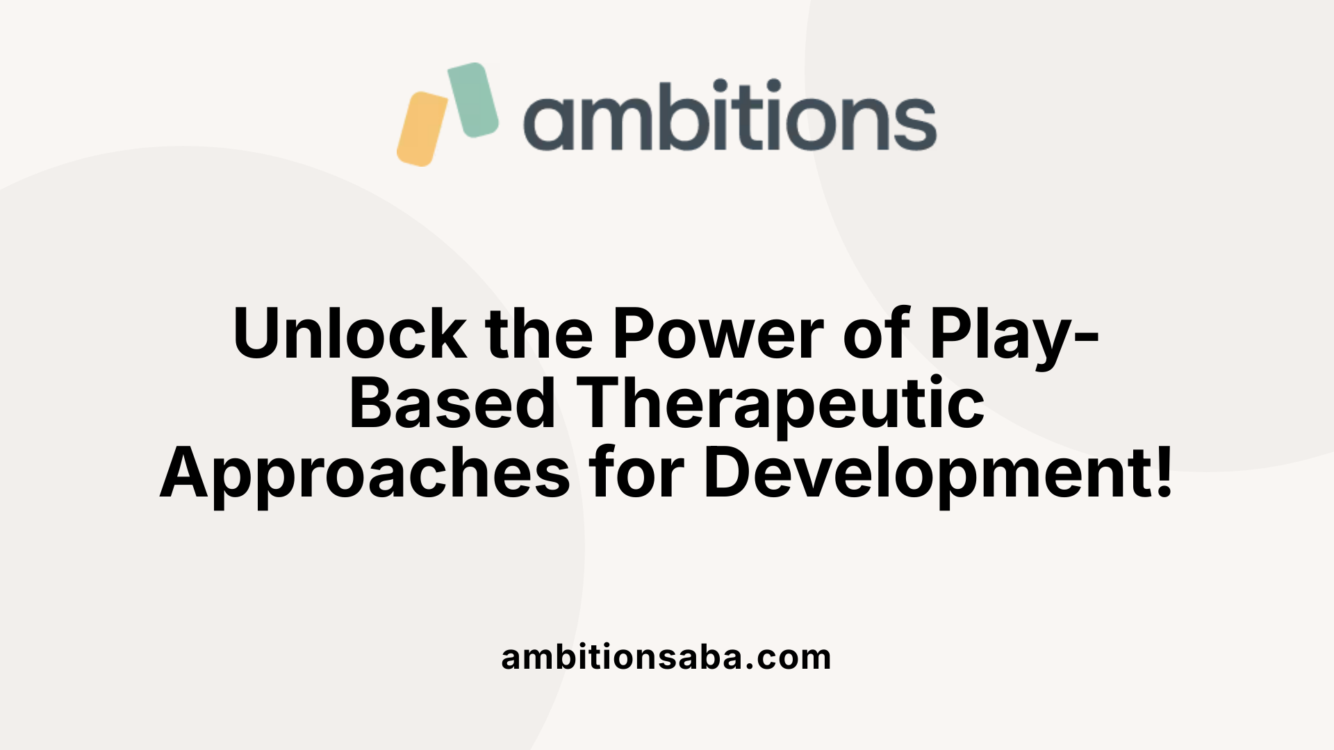 Unlock the Power of Play-Based Therapeutic Approaches for Development!