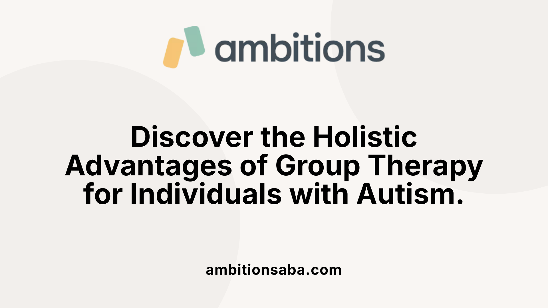 Discover the Holistic Advantages of Group Therapy for Individuals with Autism.