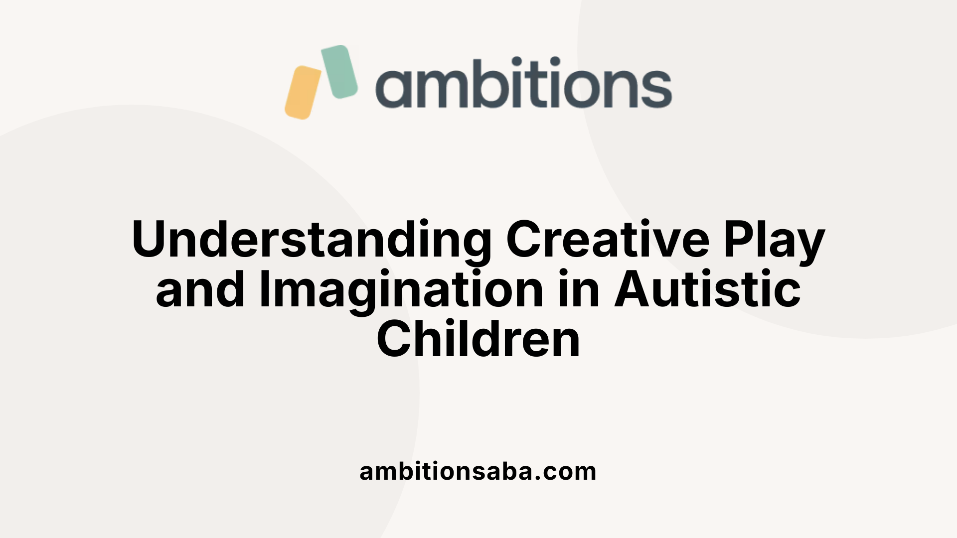 Understanding Creative Play and Imagination in Autistic Children