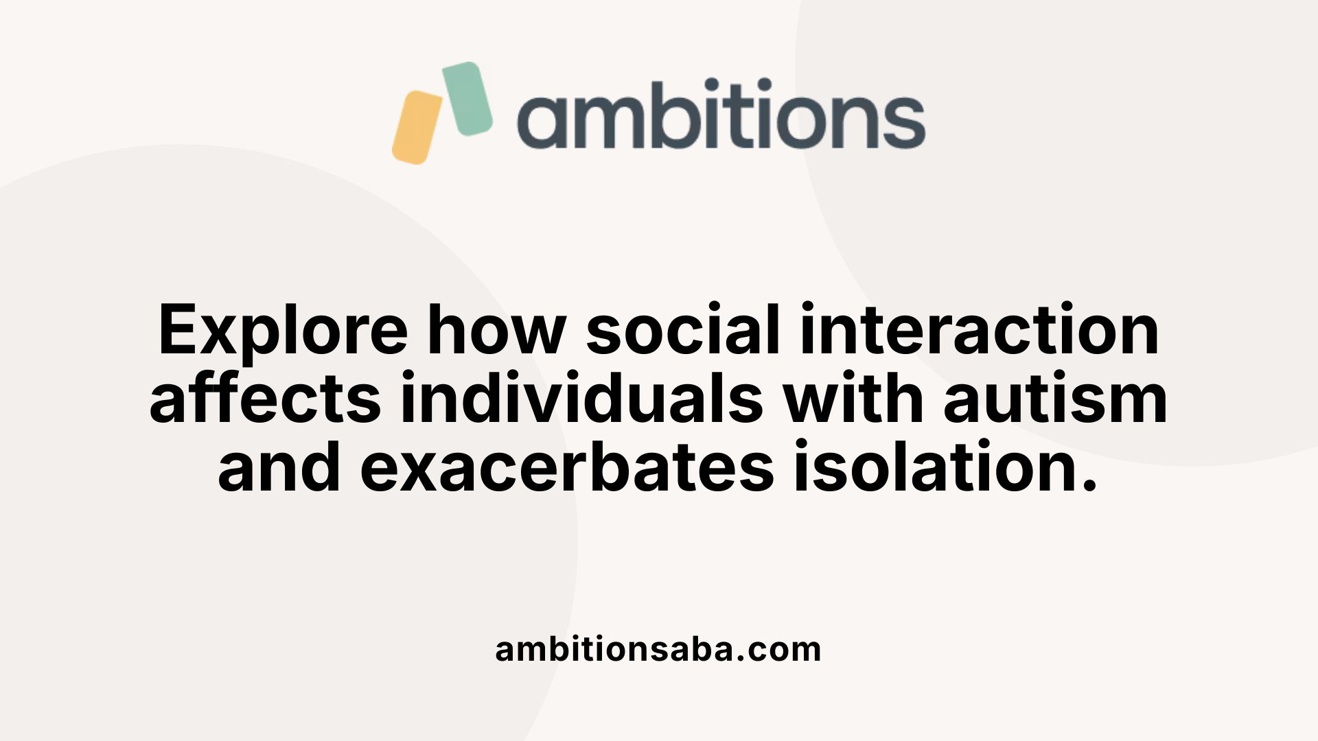 Explore how social interaction affects individuals with autism and exacerbates isolation.