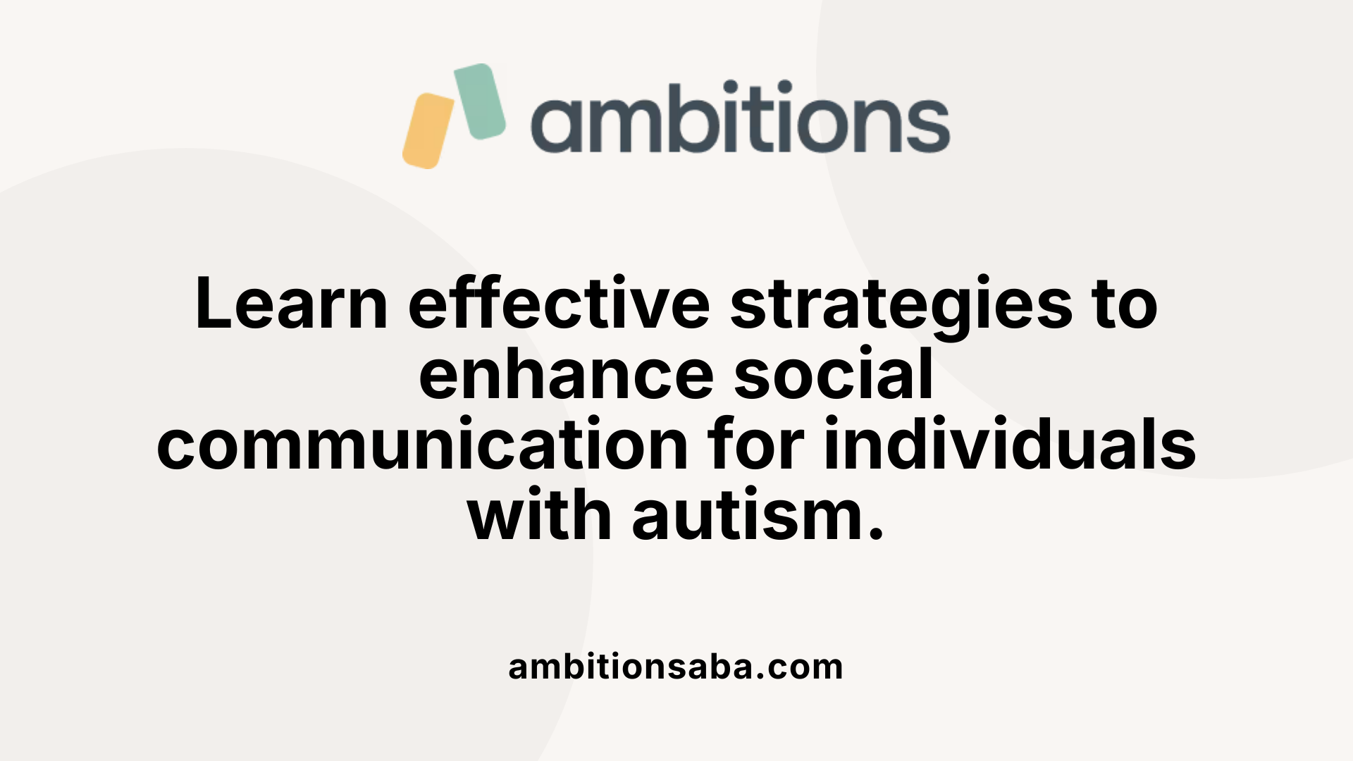 Learn effective strategies to enhance social communication for individuals with autism.