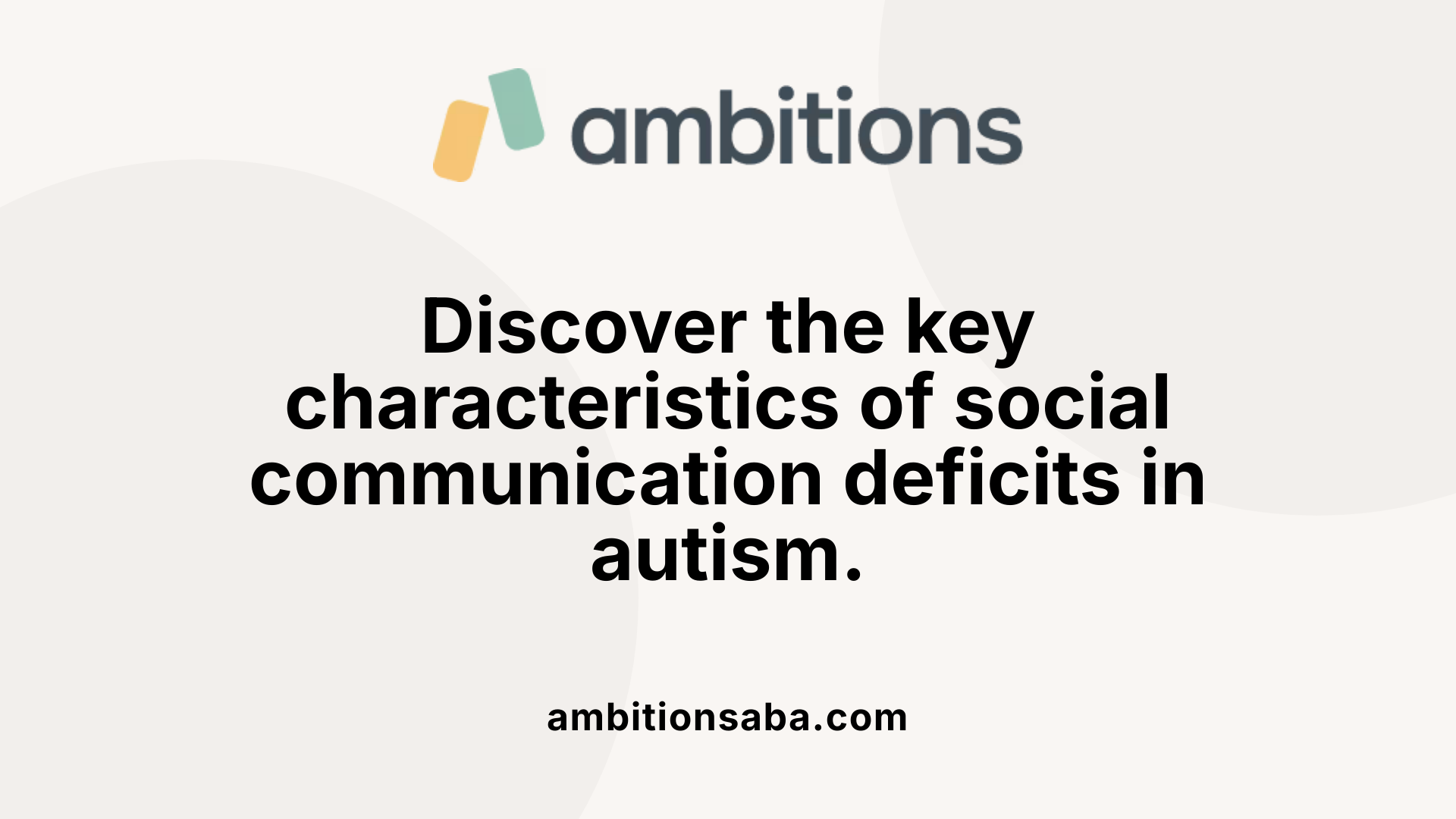 Discover the key characteristics of social communication deficits in autism.