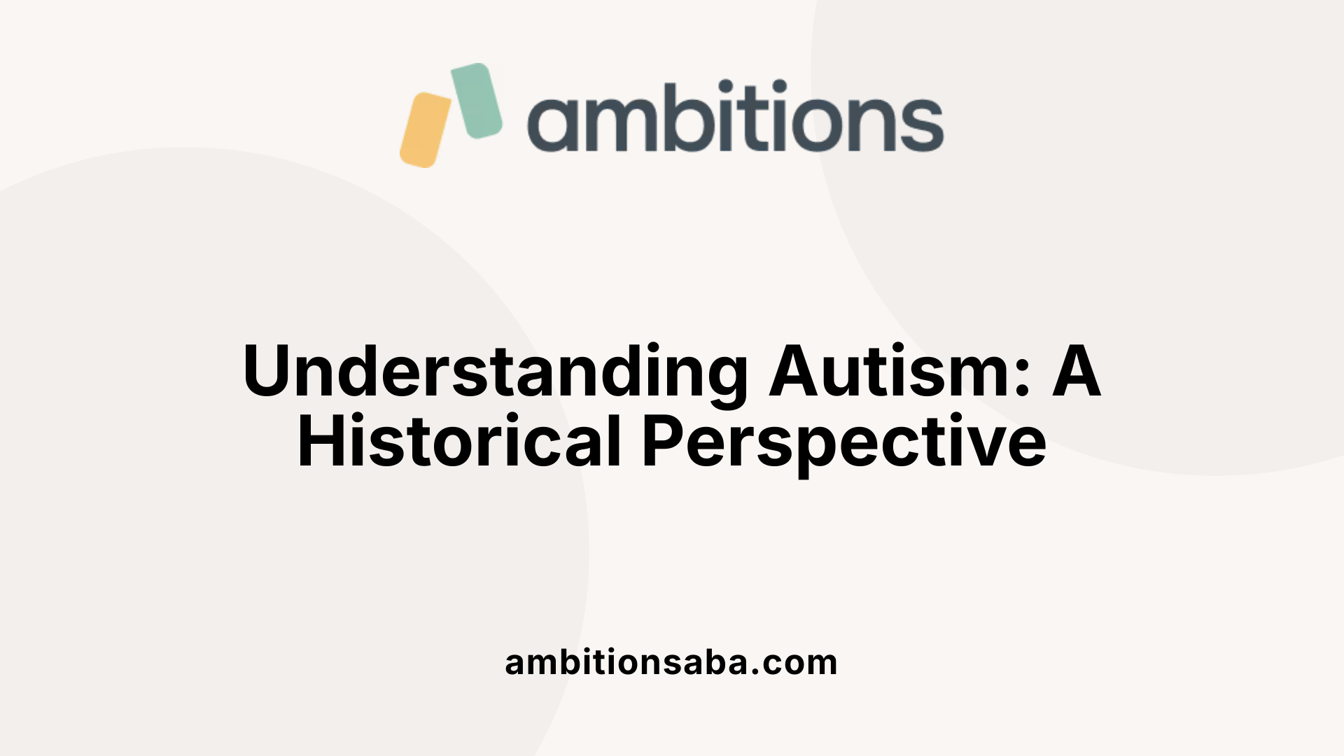 Understanding Autism: A Historical Perspective