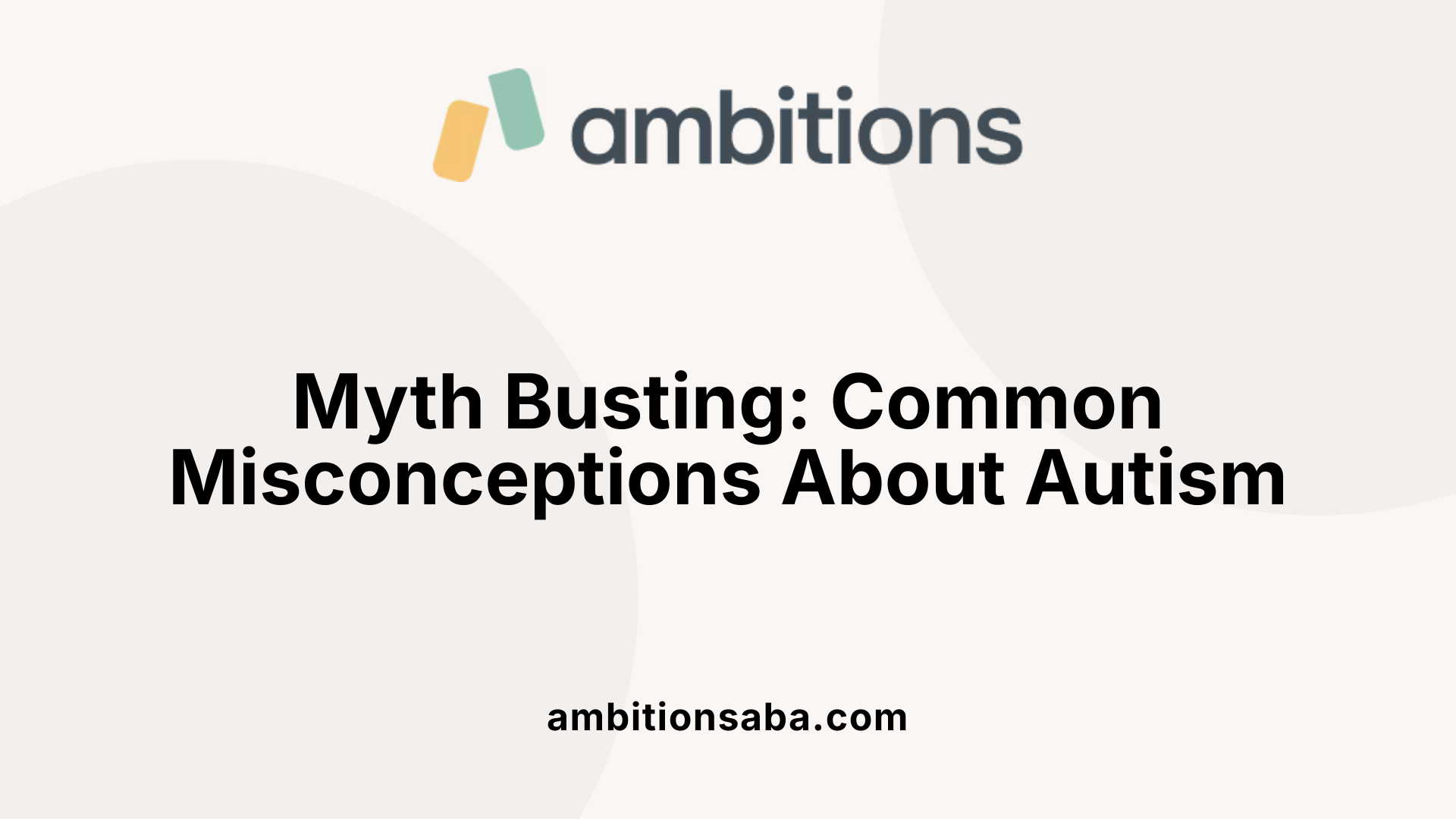 Myth Busting: Common Misconceptions About Autism