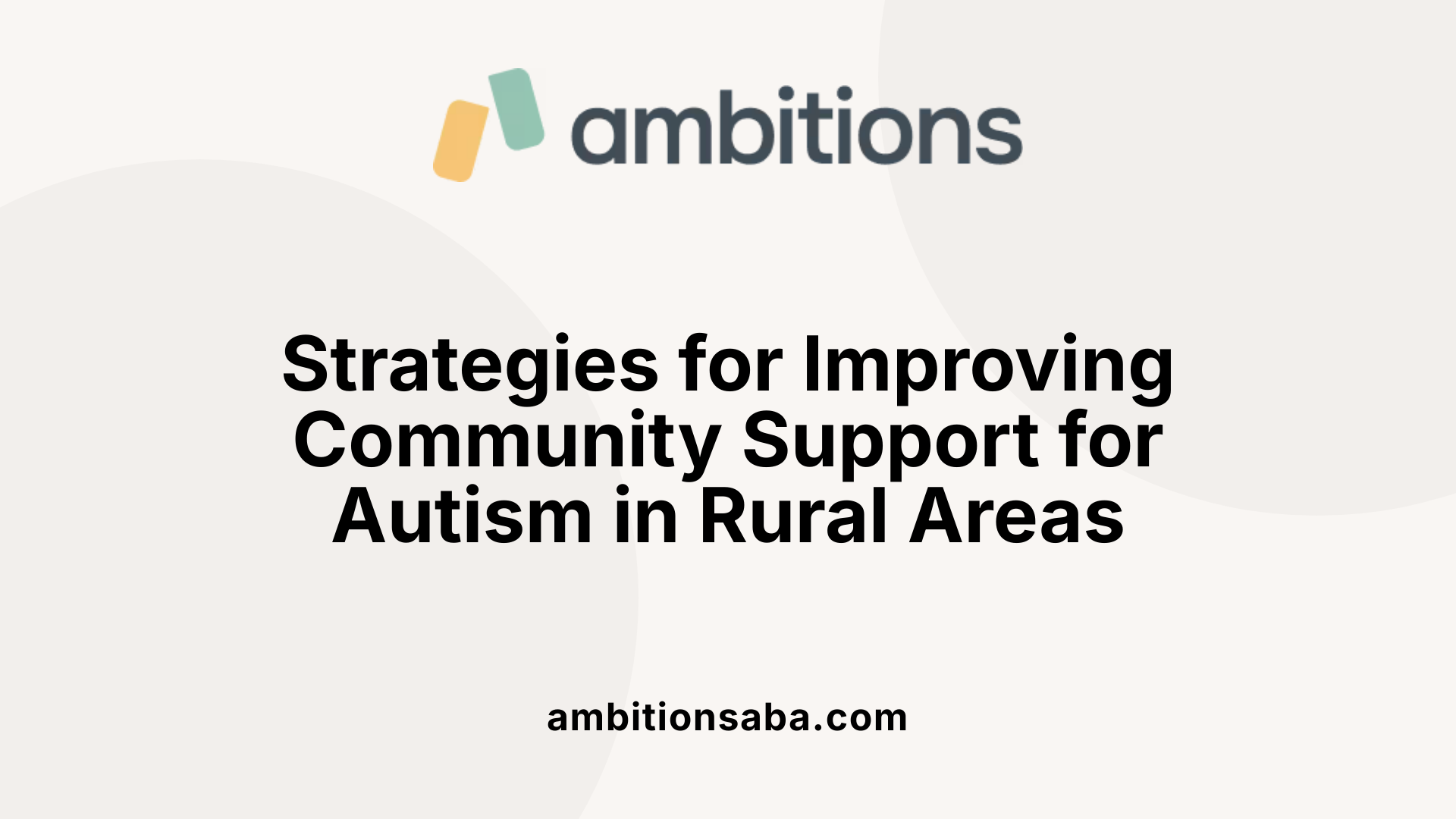 Strategies for Improving Community Support for Autism in Rural Areas