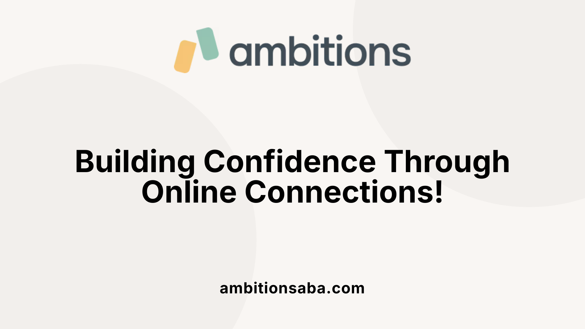 Building Confidence Through Online Connections!
