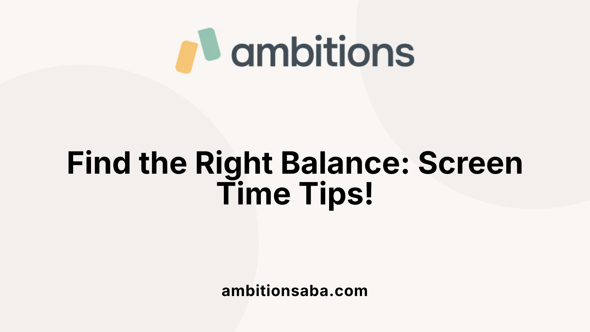 Find the Right Balance: Screen Time Tips!
