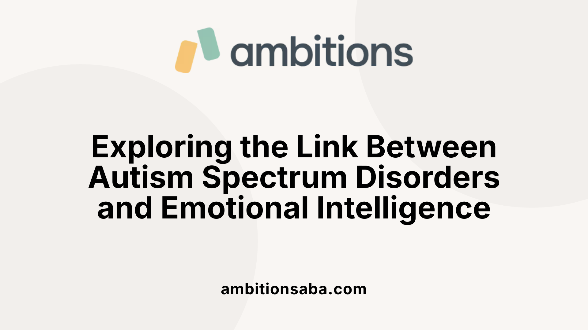 Exploring the Link Between Autism Spectrum Disorders and Emotional Intelligence