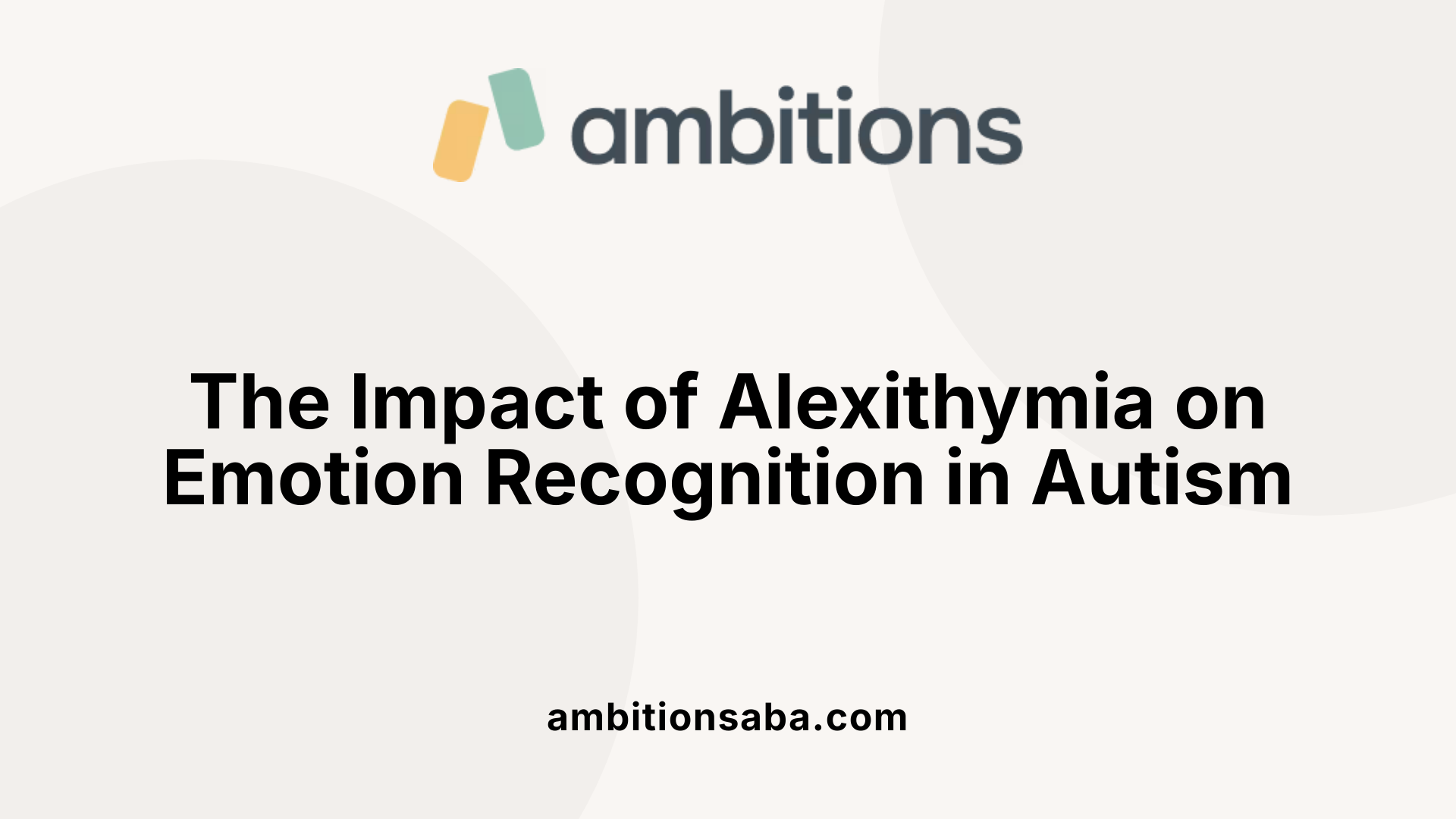 The Impact of Alexithymia on Emotion Recognition in Autism