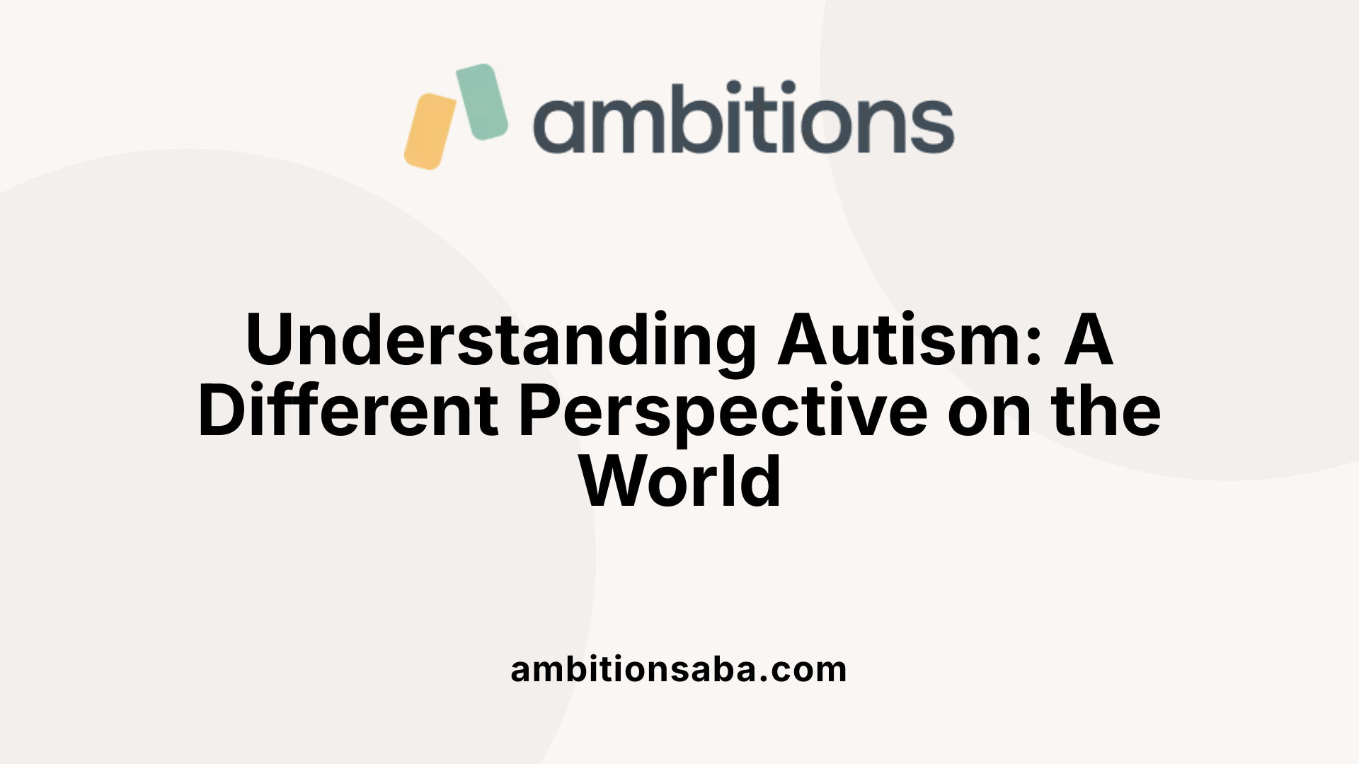 Understanding Autism: A Different Perspective on the World