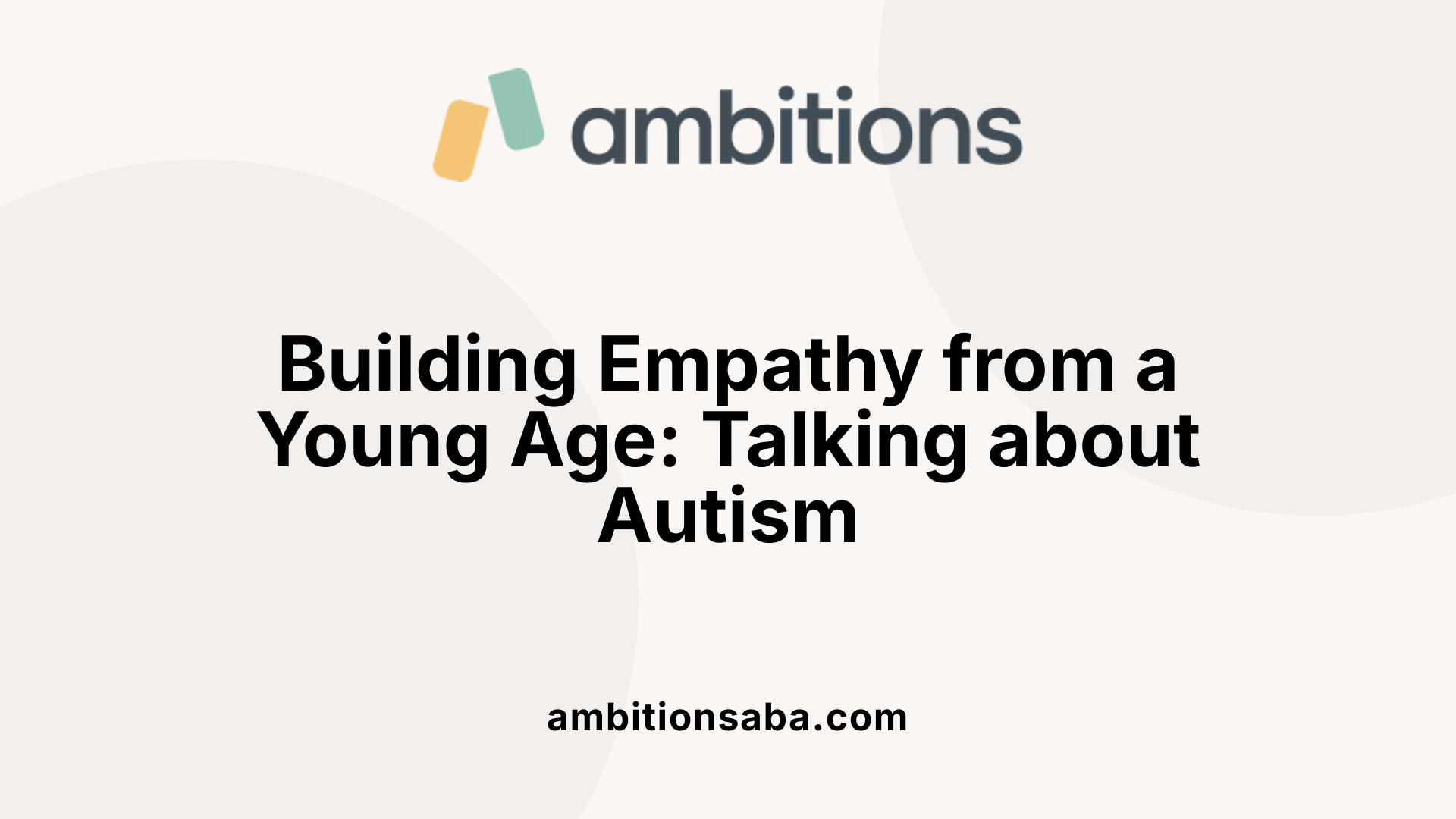 Building Empathy from a Young Age: Talking about Autism