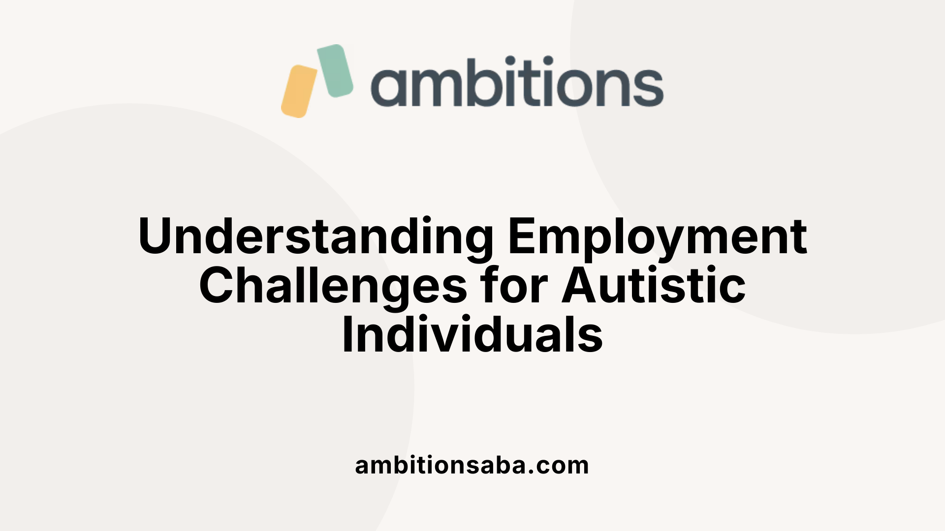 Understanding Employment Challenges for Autistic Individuals