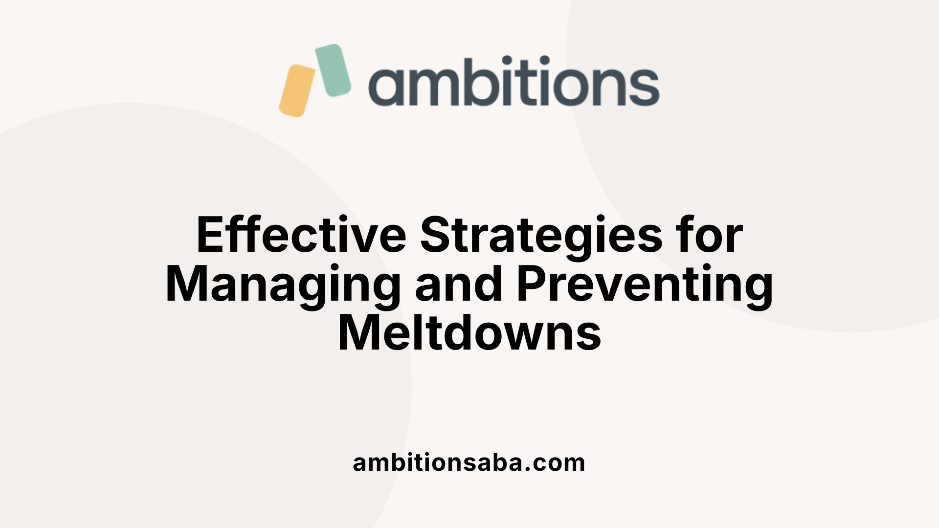 Effective Strategies for Managing and Preventing Meltdowns