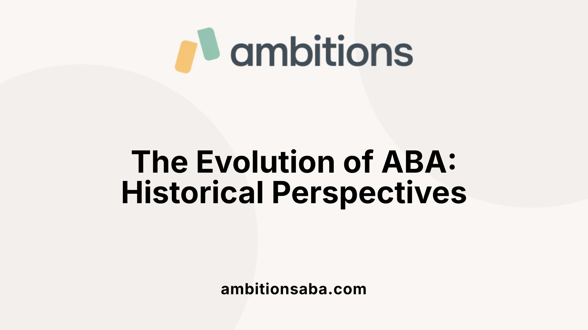 The Evolution of ABA: Historical Perspectives