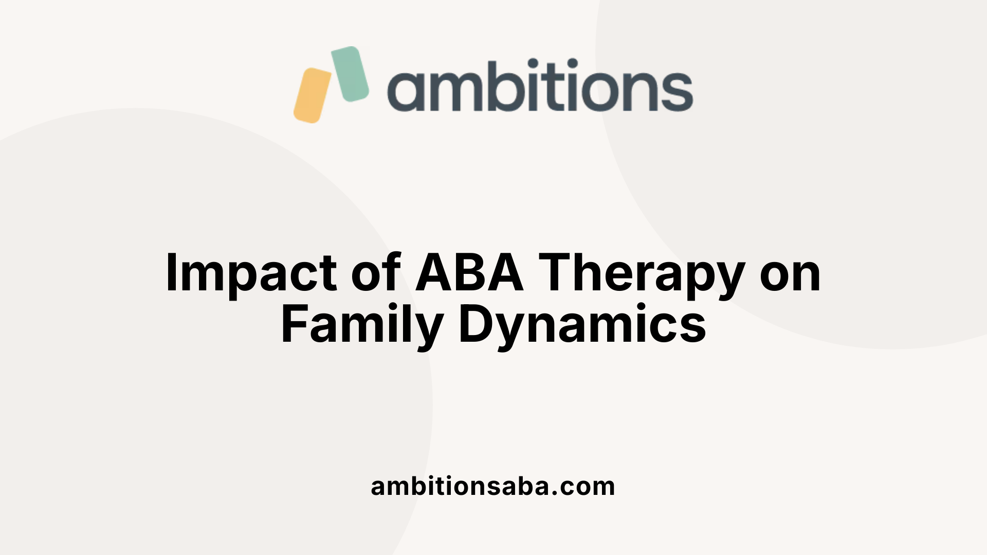 Impact of ABA Therapy on Family Dynamics