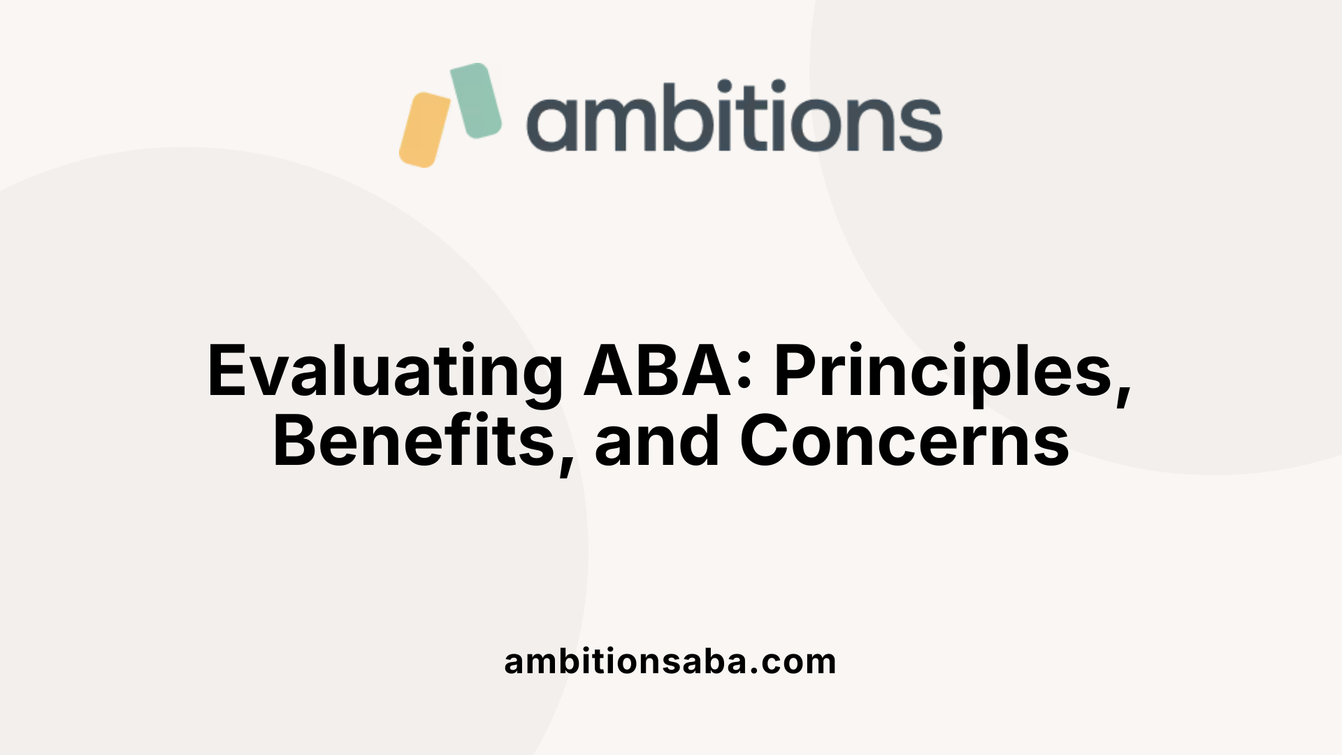 Evaluating ABA: Principles, Benefits, and Concerns