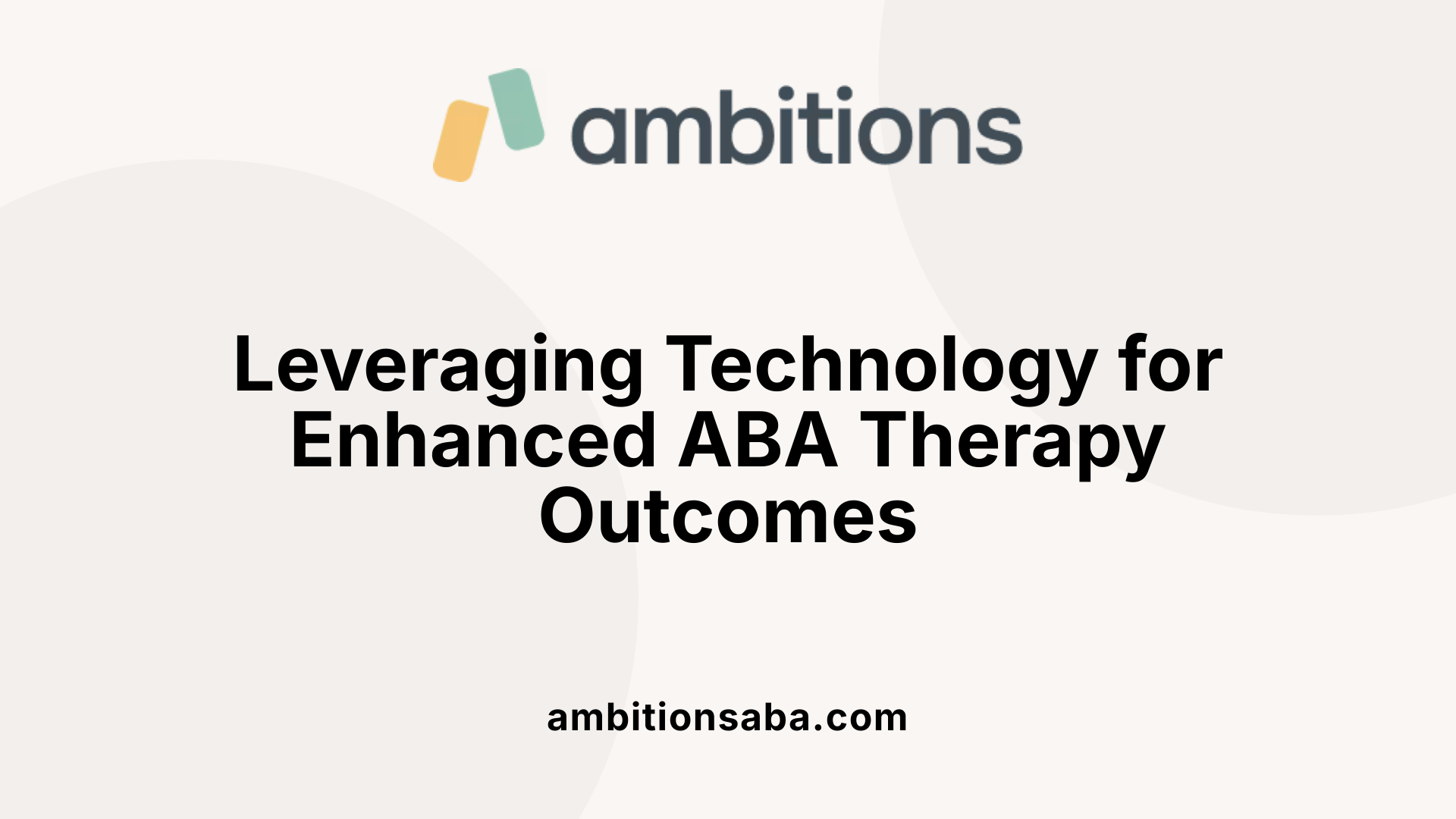 Leveraging Technology for Enhanced ABA Therapy Outcomes