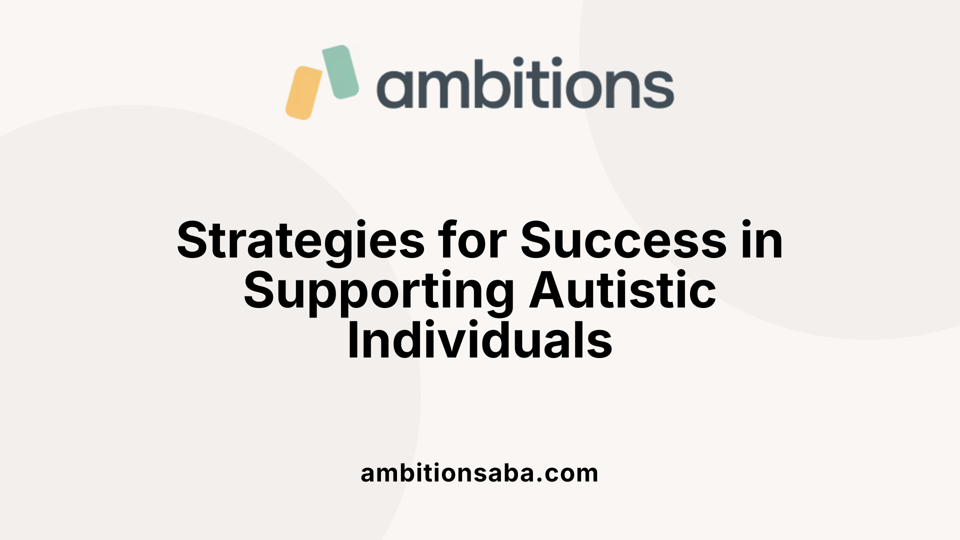 Strategies for Success in Supporting Autistic Individuals