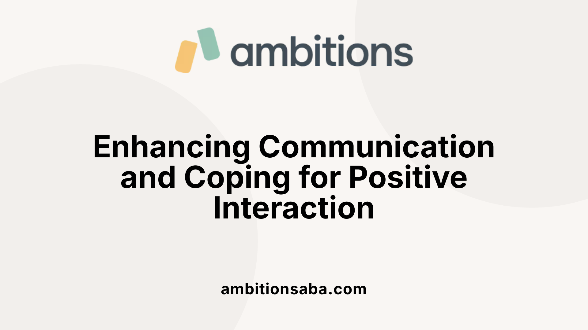 Enhancing Communication and Coping for Positive Interaction