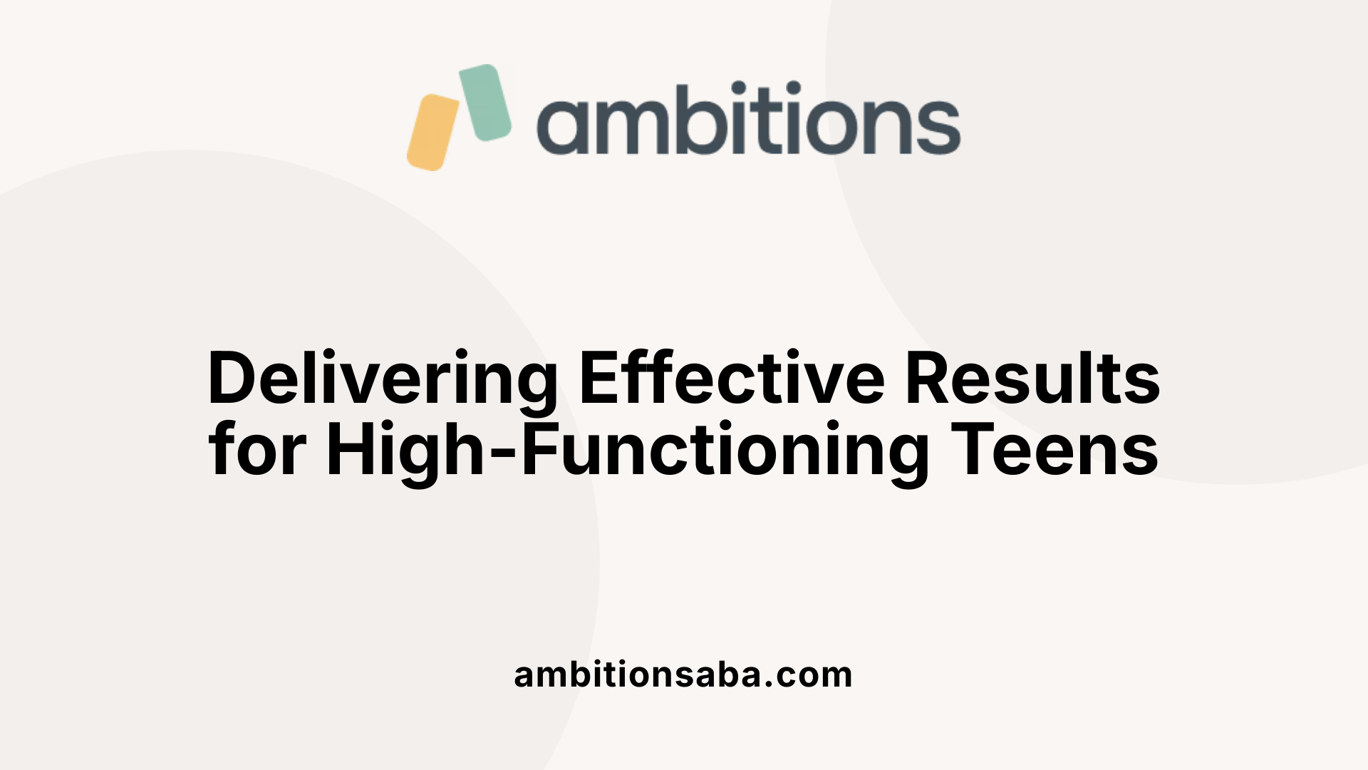 Delivering Effective Results for High-Functioning Teens