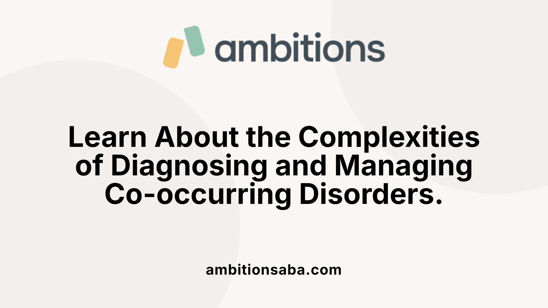 Learn About the Complexities of Diagnosing and Managing Co-occurring Disorders.