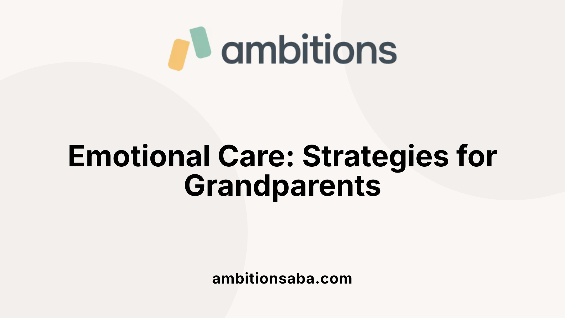 Emotional Care: Strategies for Grandparents