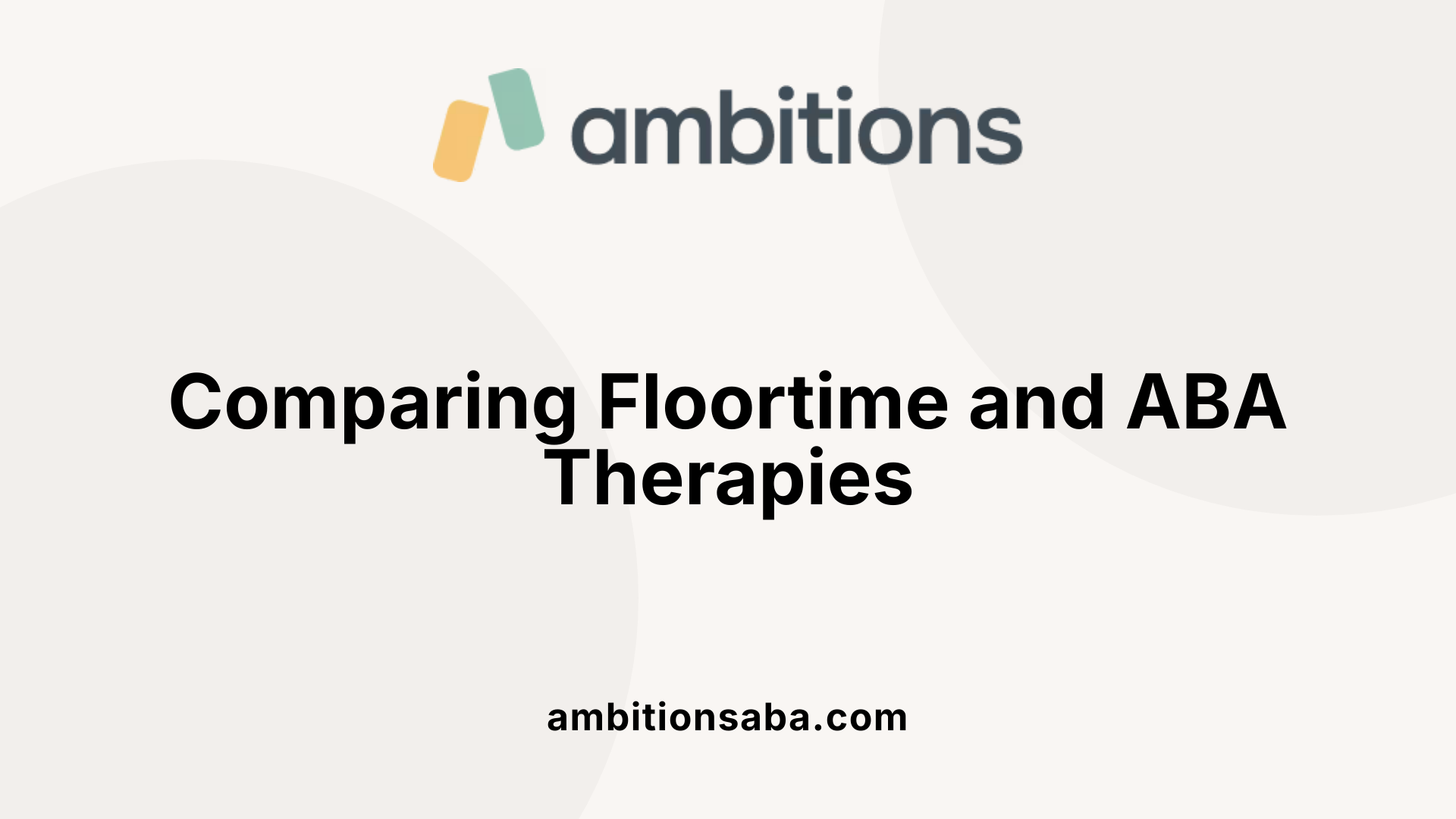Comparing Floortime and ABA Therapies