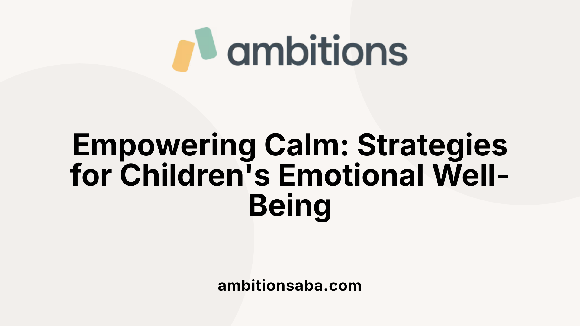 Empowering Calm: Strategies for Children's Emotional Well-Being