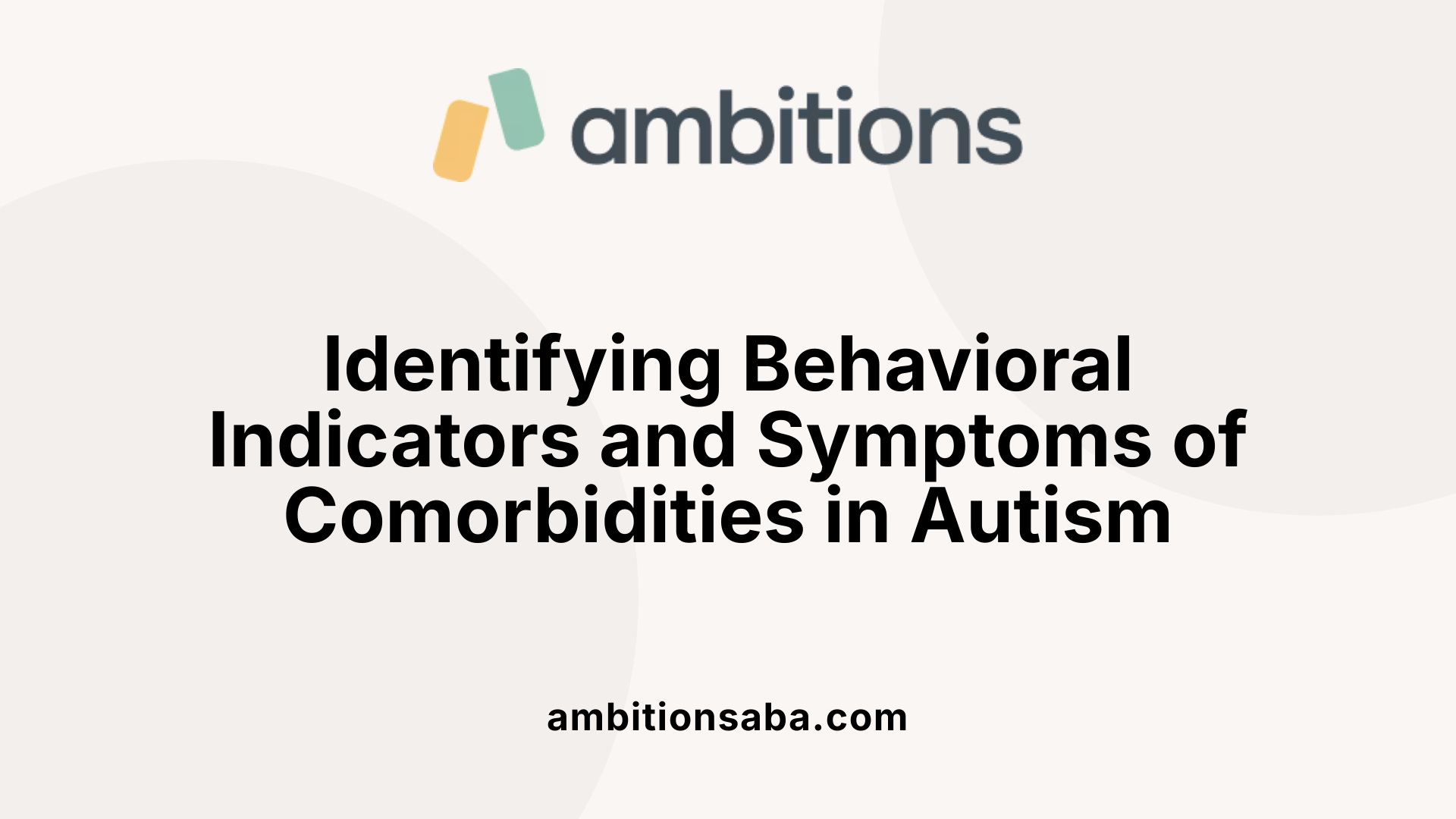 Identifying Behavioral Indicators and Symptoms of Comorbidities in Autism